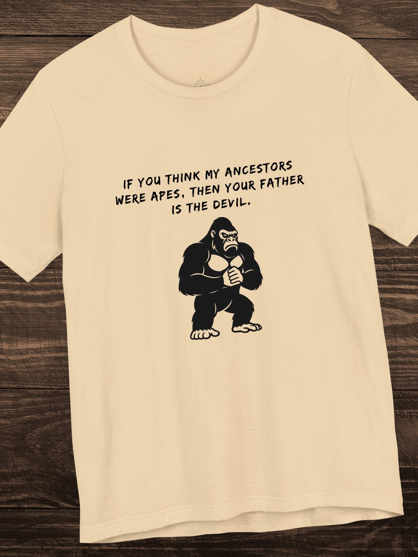 'If you think my ancestors were apes, then your father is the devil.' Angry Gorilla Graphic Unisex T-Shirt, Christian Apparel