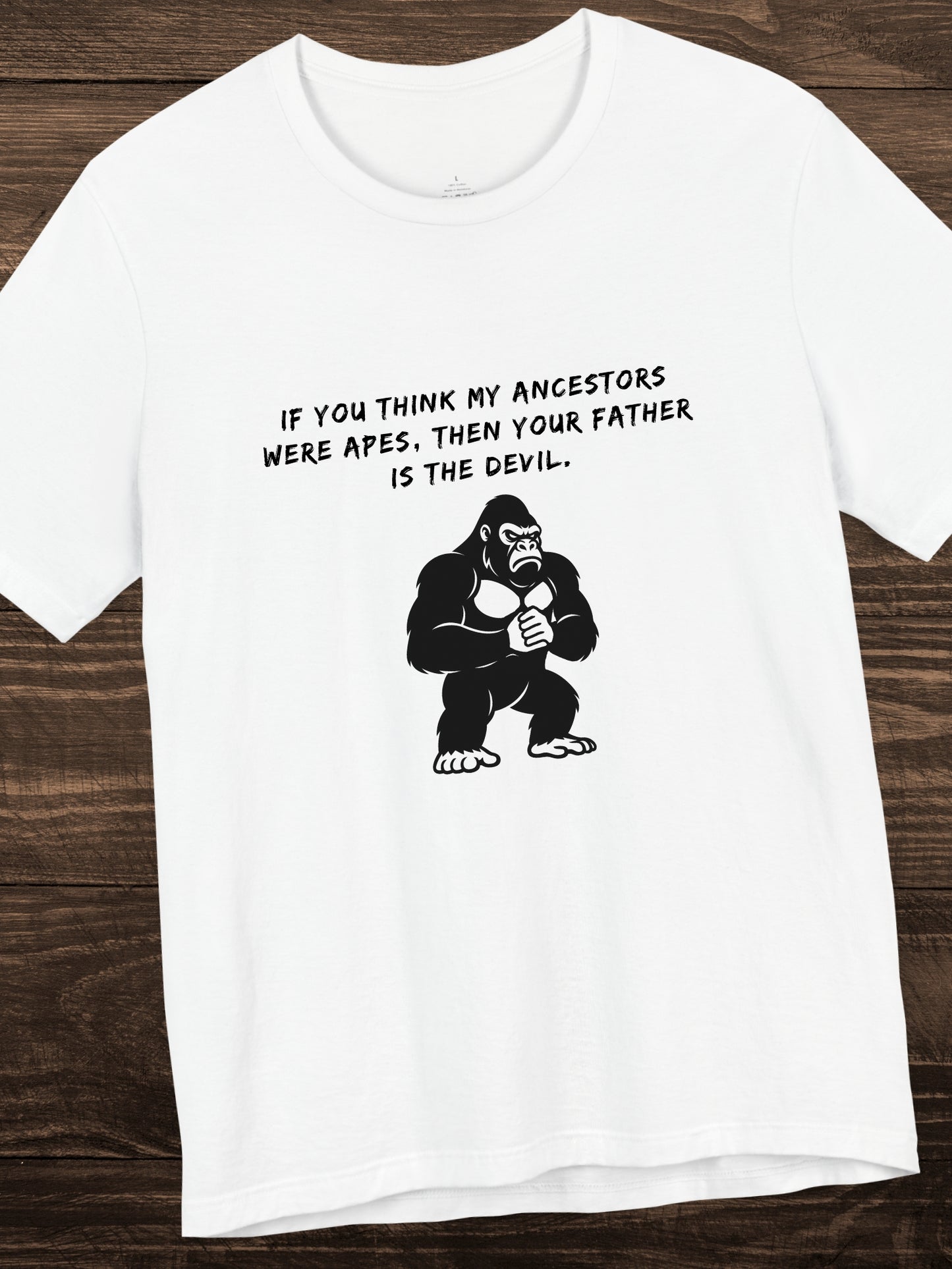 'If you think my ancestors were apes, then your father is the devil.' Angry Gorilla Graphic Unisex T-Shirt, Christian Apparel
