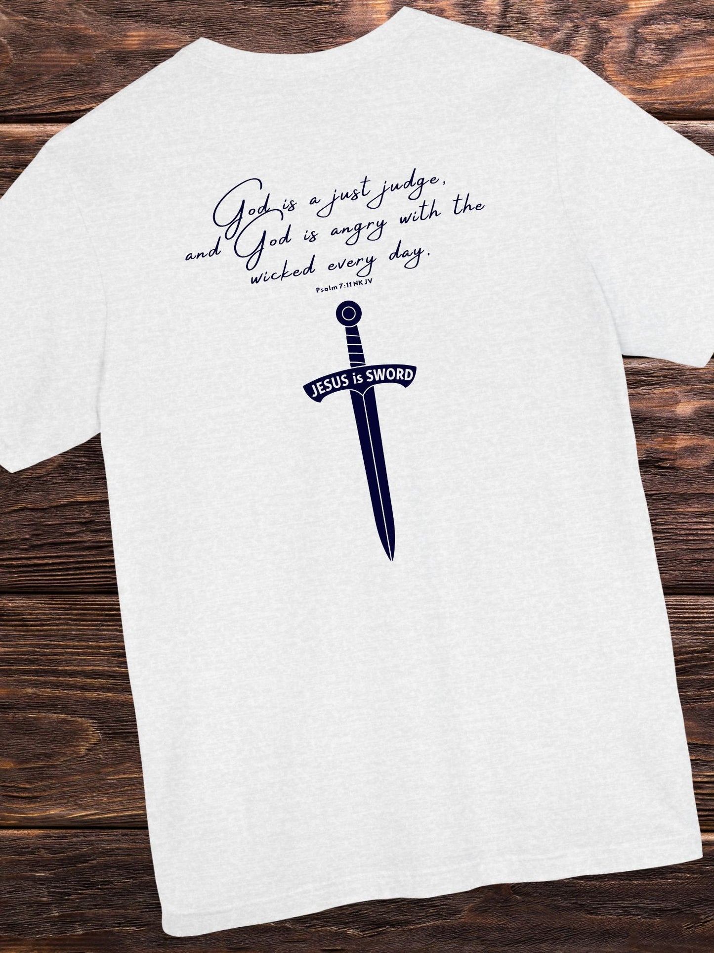 '...God is angry with the wicked every day, Jesus is Sword' Unisex T-Shirt, Bible Verse Tee Psalm 7:11, Christian Apparel