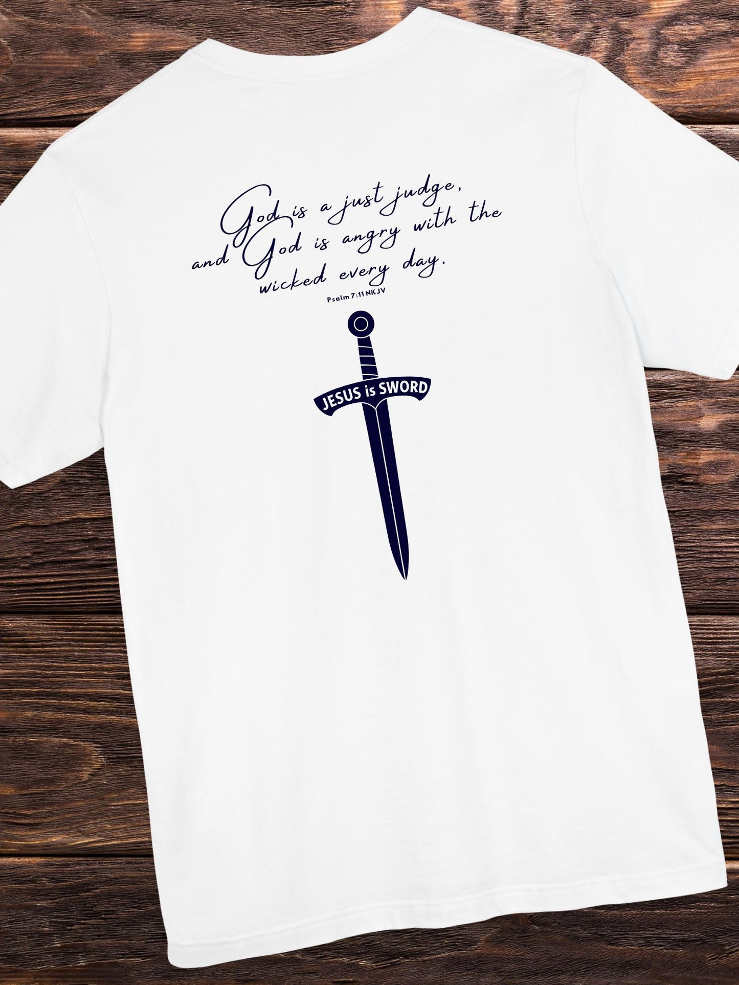 '...God is angry with the wicked every day, Jesus is Sword' Unisex T-Shirt, Bible Verse Tee Psalm 7:11, Christian Apparel