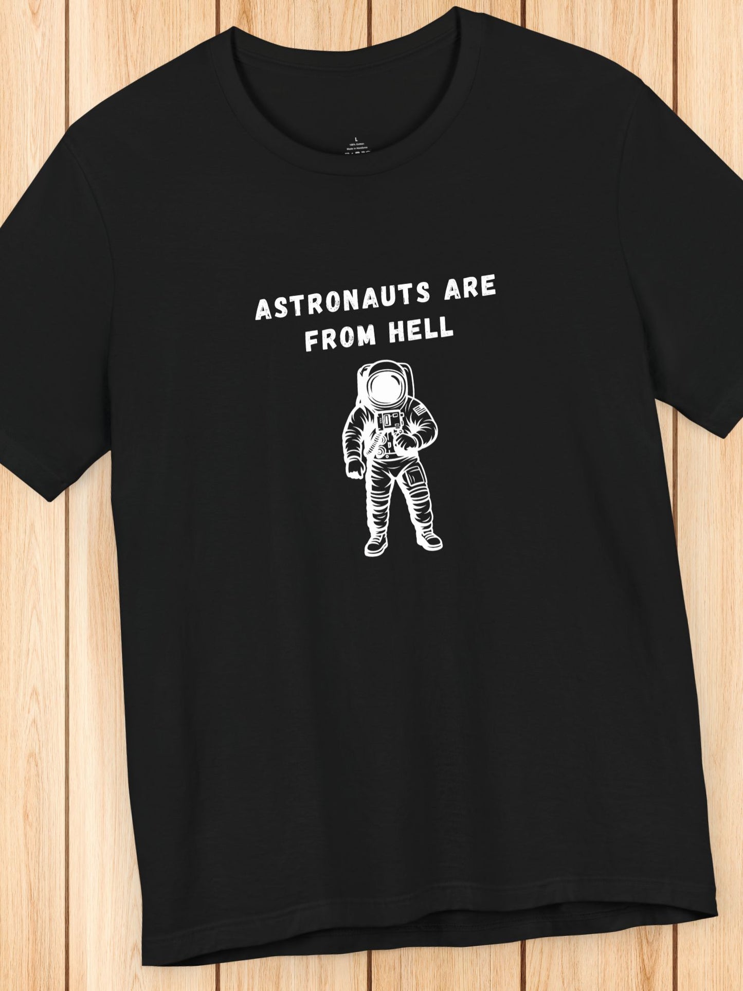 'Astronauts are From Hell' Astronaut Graphic Unisex T-Shirt, The Devil is a Liar, Space is a Lie, Jesus is the Truth, Flat Earth, Firmament