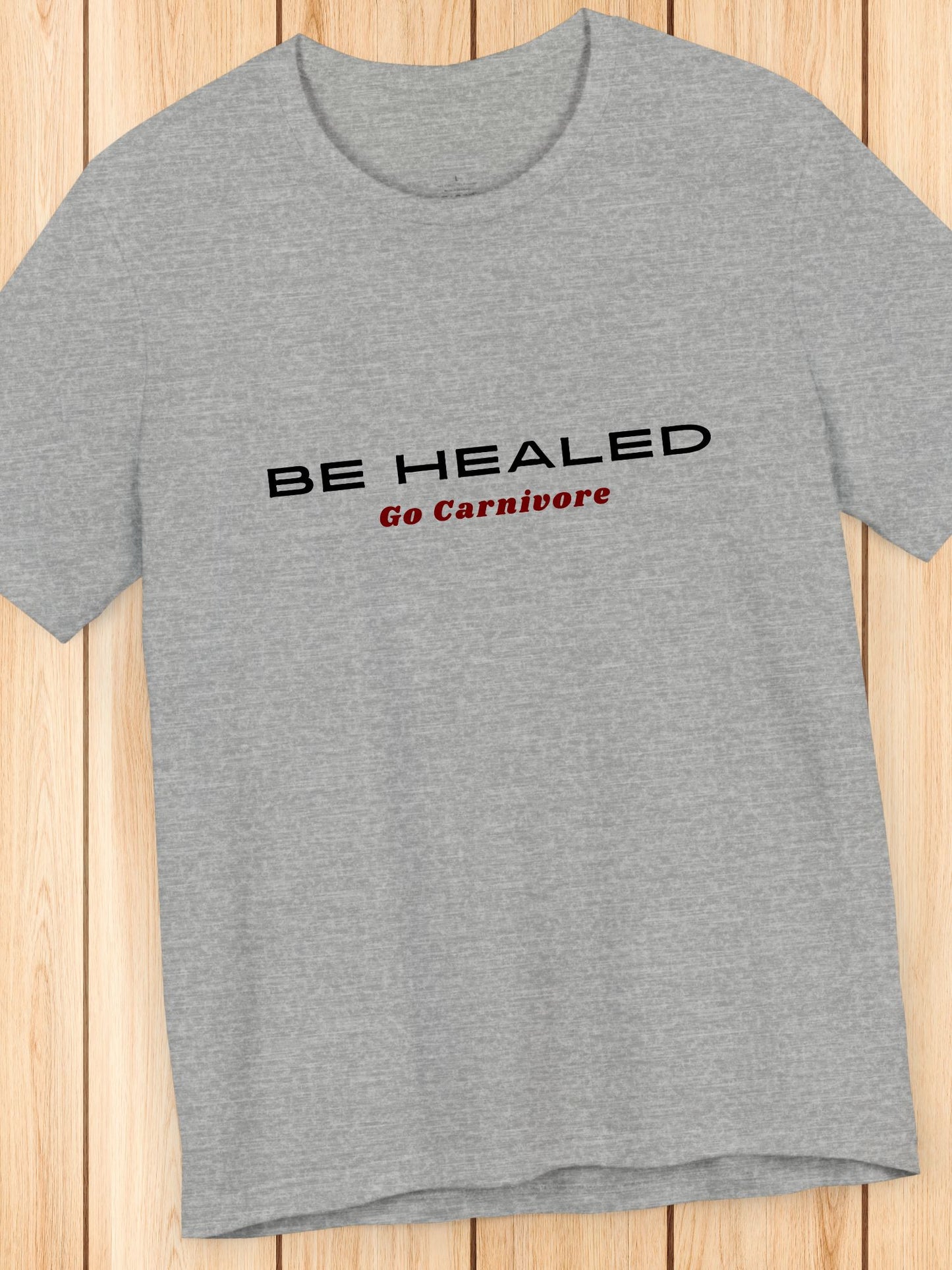 'Be Healed, Go Carnivore' Unisex T-Shirt, Carnivore Diet, Health and Wellness