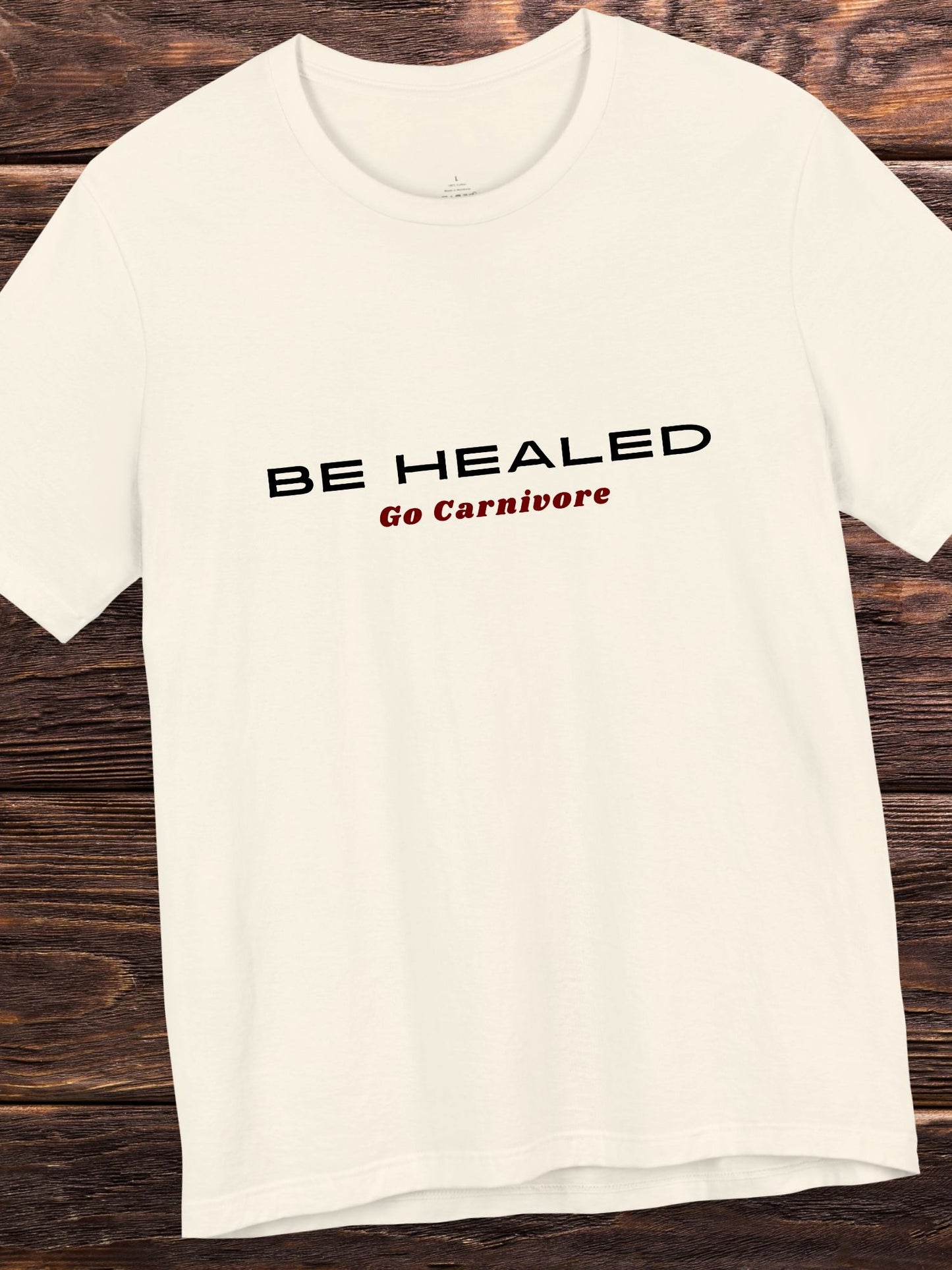'Be Healed, Go Carnivore' Unisex T-Shirt, Carnivore Diet, Health and Wellness