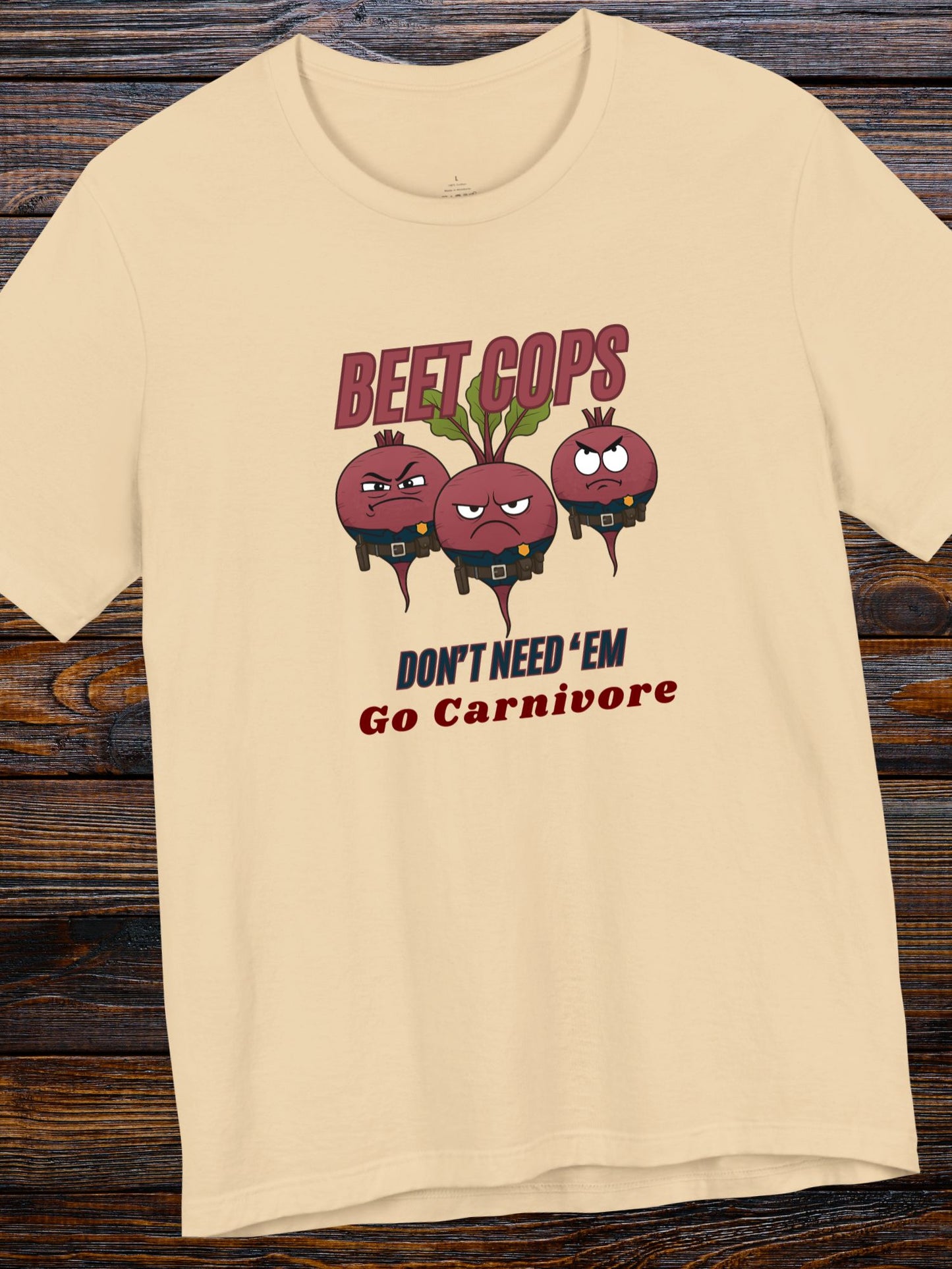 'Beet Cops, Don't Need 'Em, Go Carnivore' Beet Cops Graphic Unisex T-Shirt, Carnivore Diet Apparel, Health and Wellness Tee