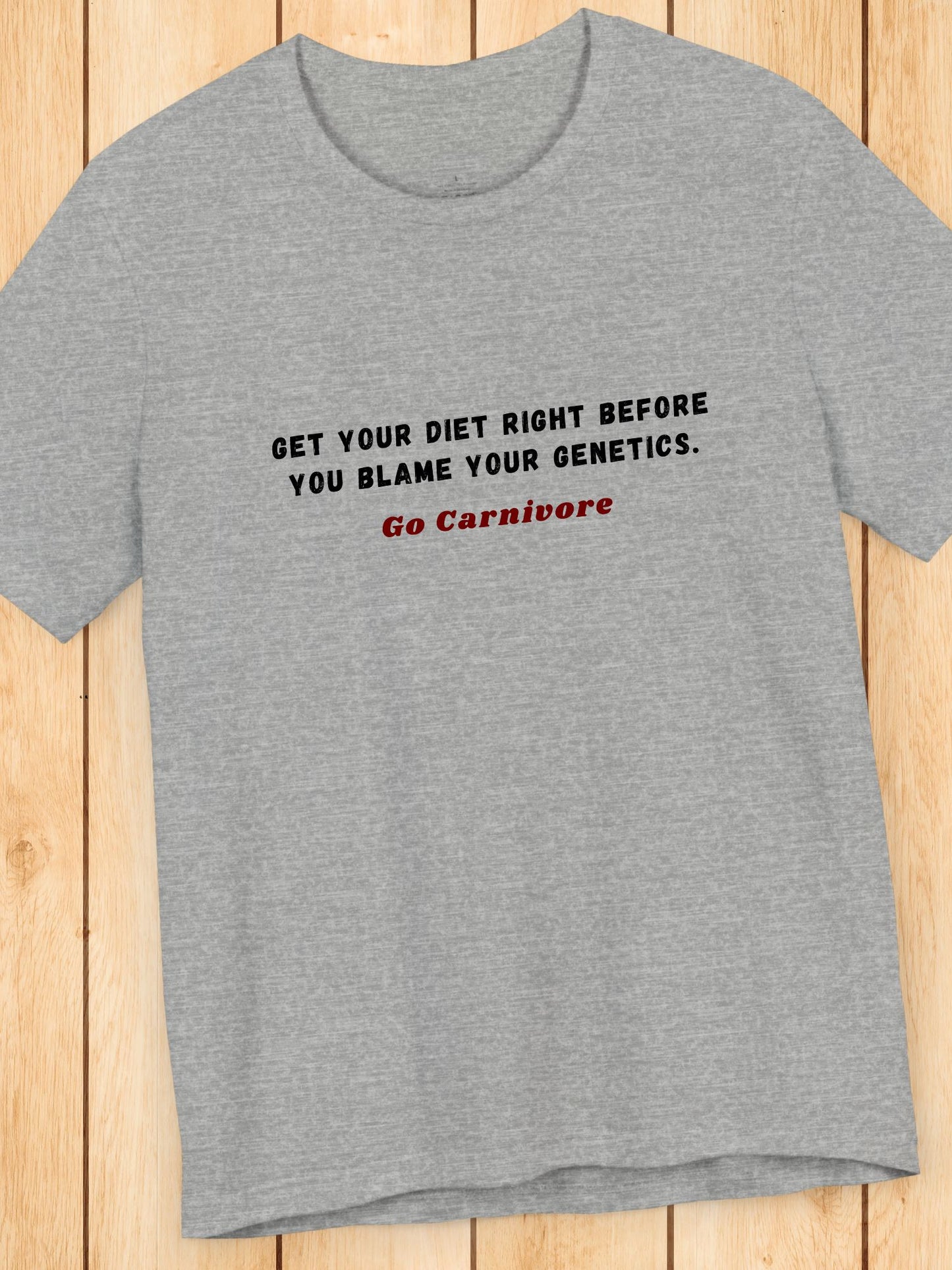'Get Your Diet Right Before You Blame Your Genetics, Go Carnivore' Unisex T-Shirt, Carnivore Diet, Health and Wellness