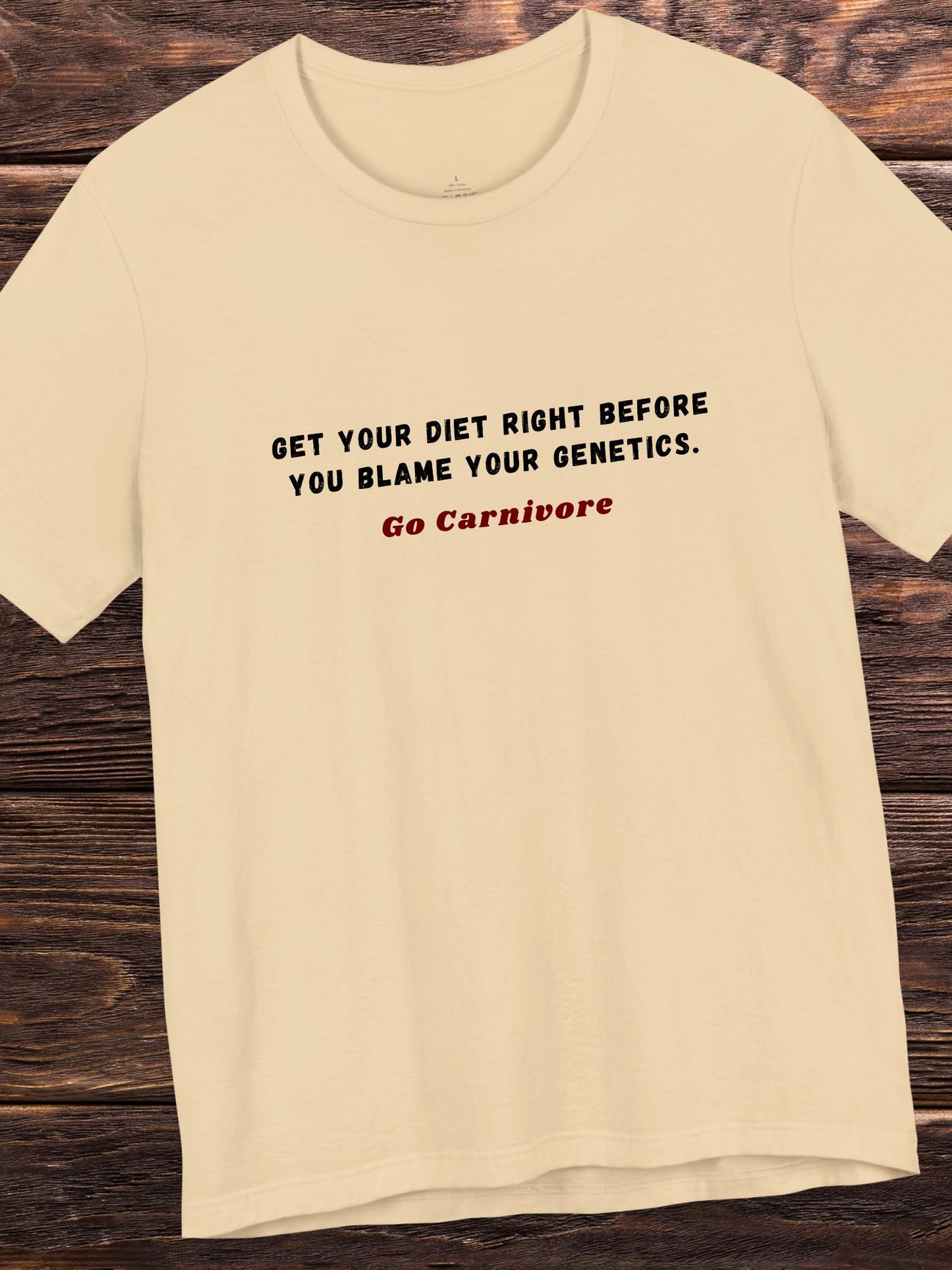 'Get Your Diet Right Before You Blame Your Genetics, Go Carnivore' Unisex T-Shirt, Carnivore Diet, Health and Wellness