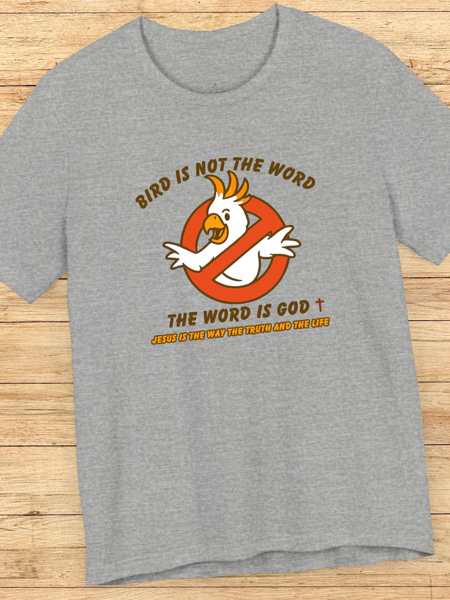 'Bird is not the Word, The Word is God' Unisex T-Shirt, Christian Apparel, Jesus Tee