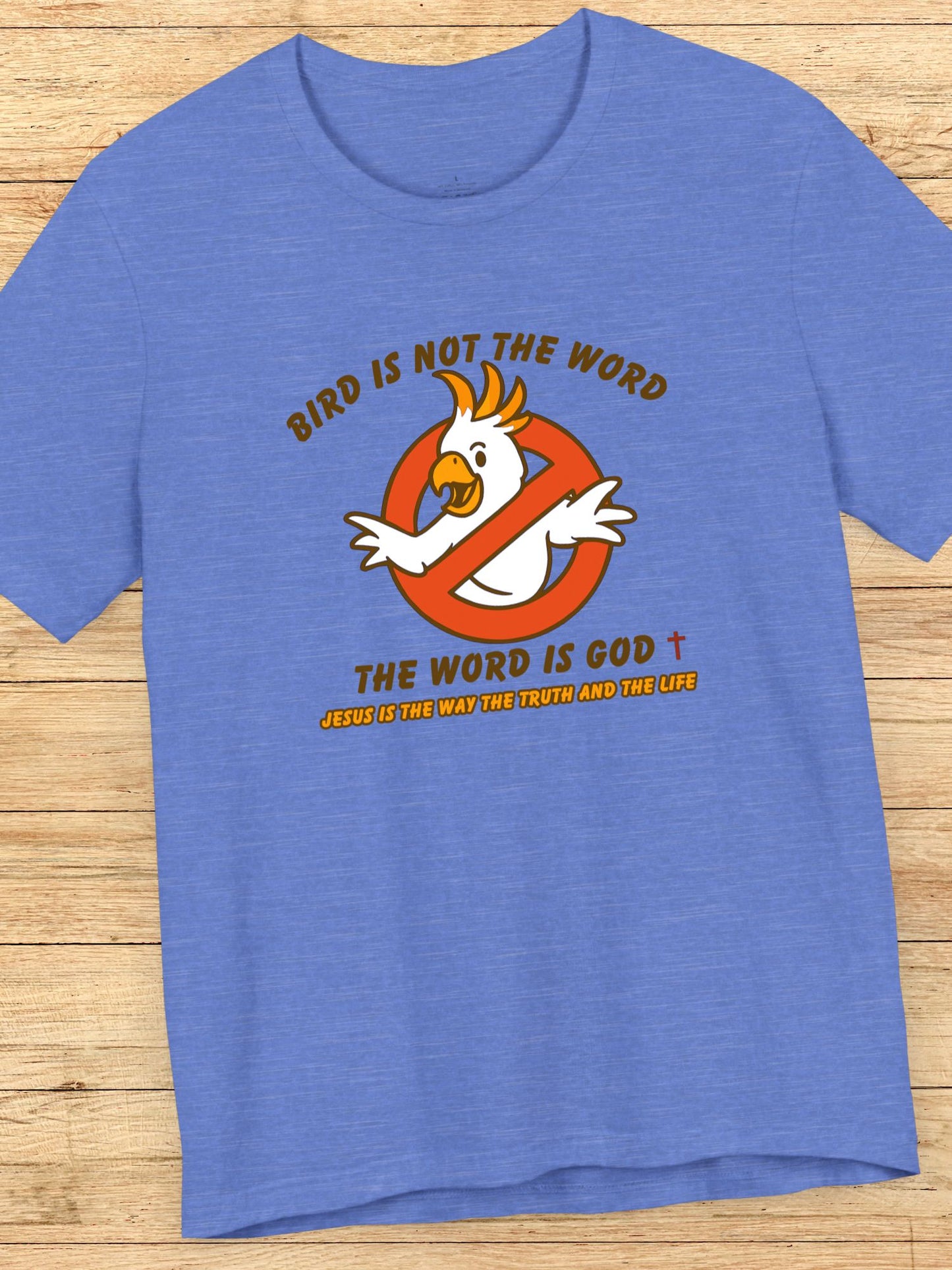 'Bird is not the Word, The Word is God' Unisex T-Shirt, Christian Apparel, Jesus Tee