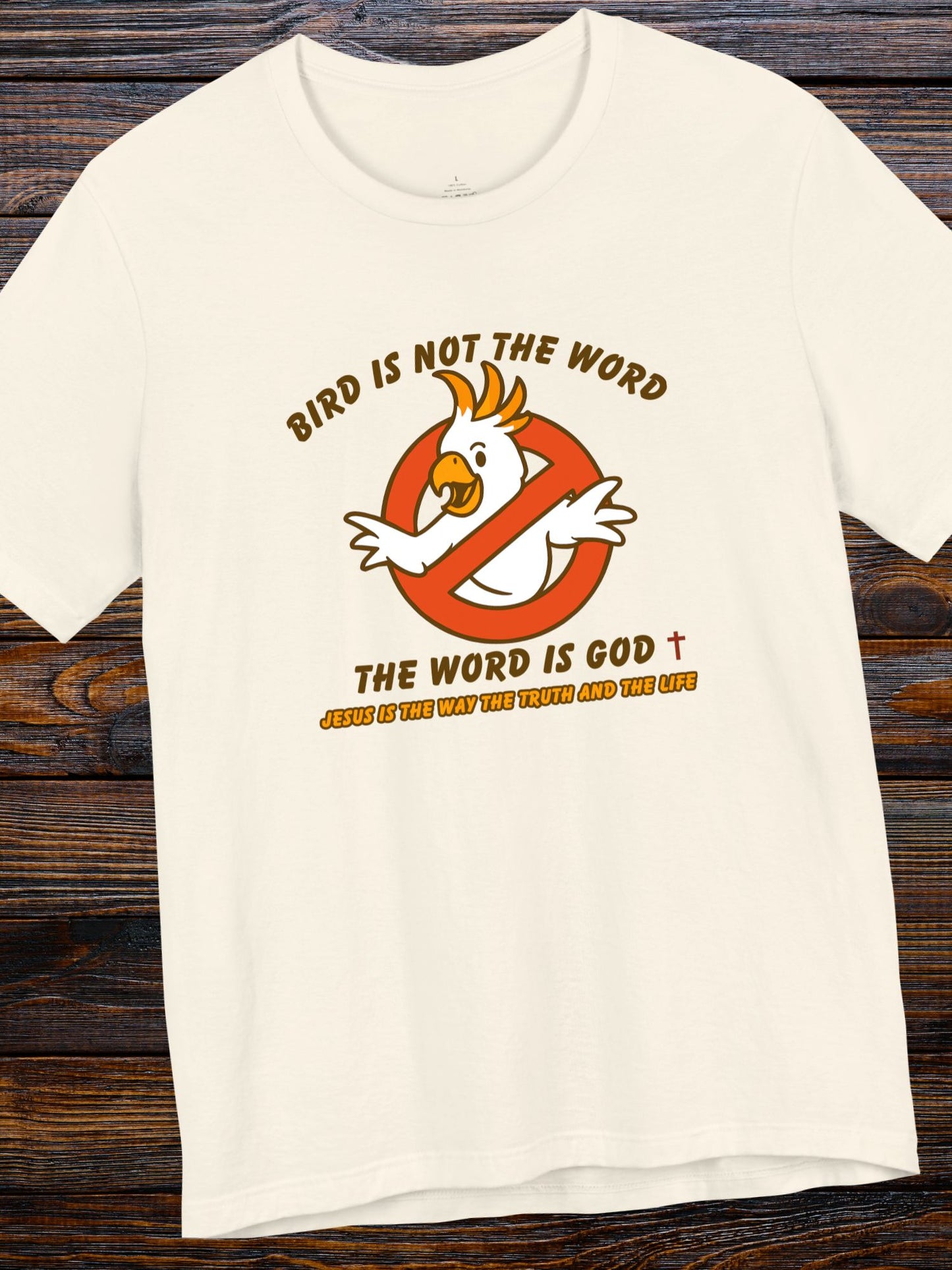 'Bird is not the Word, The Word is God' Unisex T-Shirt, Christian Apparel, Jesus Tee
