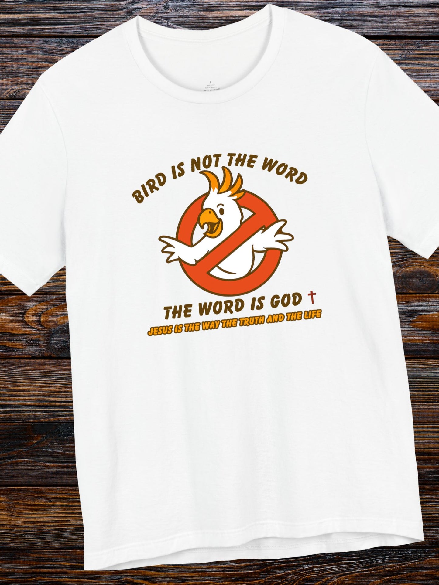 'Bird is not the Word, The Word is God' Unisex T-Shirt, Christian Apparel, Jesus Tee