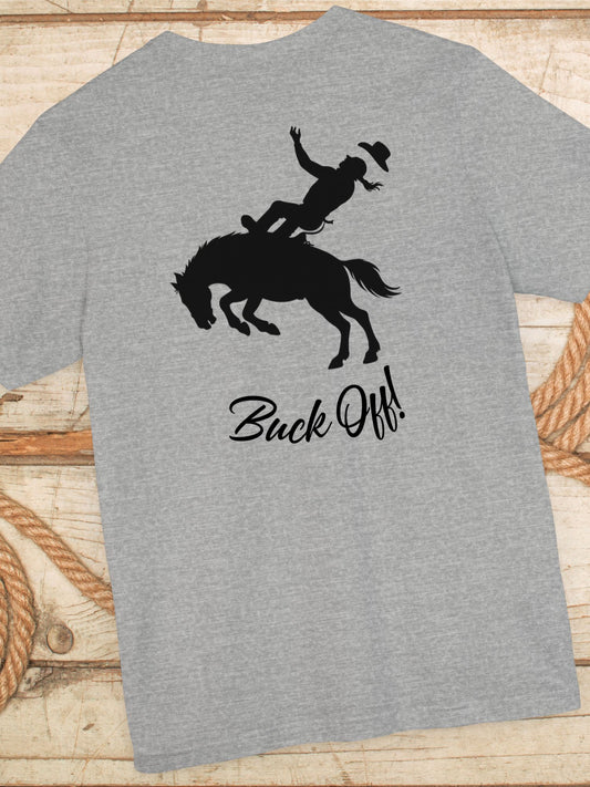 "Buck Off!" Unisex T-Shirt - Fun Cowboy T-Shirt for Rodeo Lovers