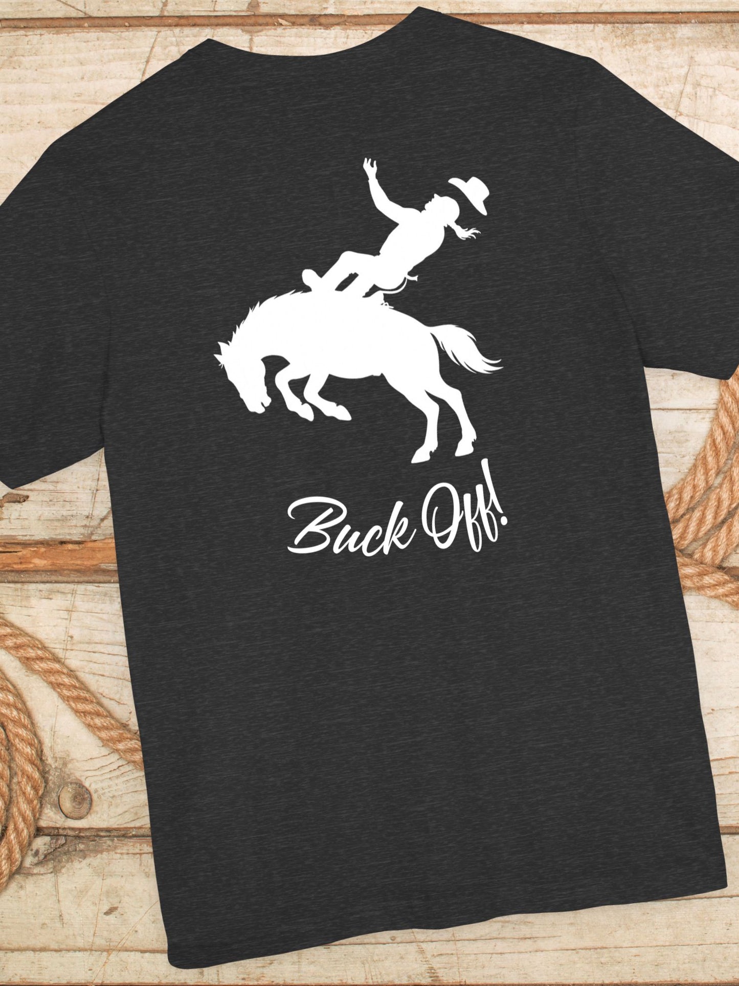 "Buck Off!" Unisex T-Shirt - Fun Cowboy T-Shirt for Rodeo Lovers