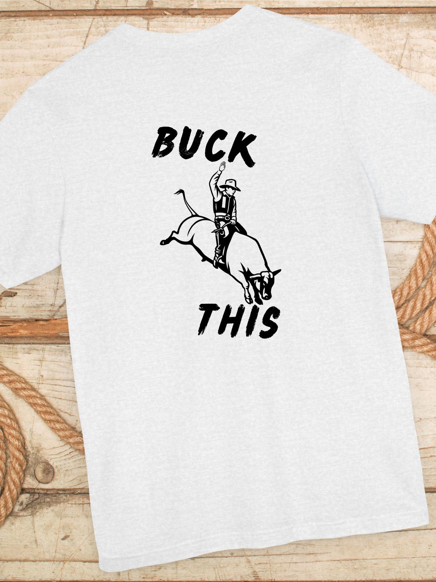 'Buck This' Rodeo Unisex T-Shirt, Rodeo Apparel, Cowboy Humor Tee