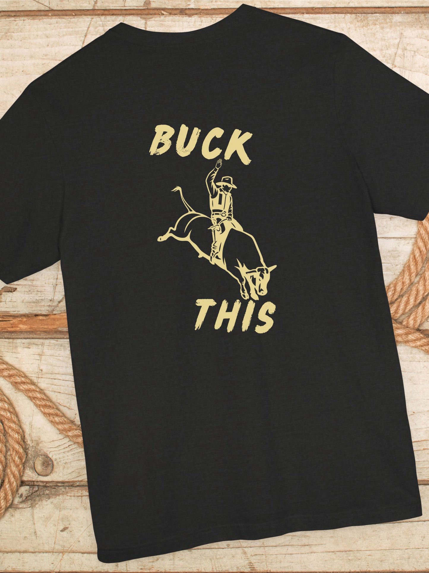 'Buck This' Rodeo Unisex T-Shirt, Rodeo Apparel, Cowboy Humor Tee