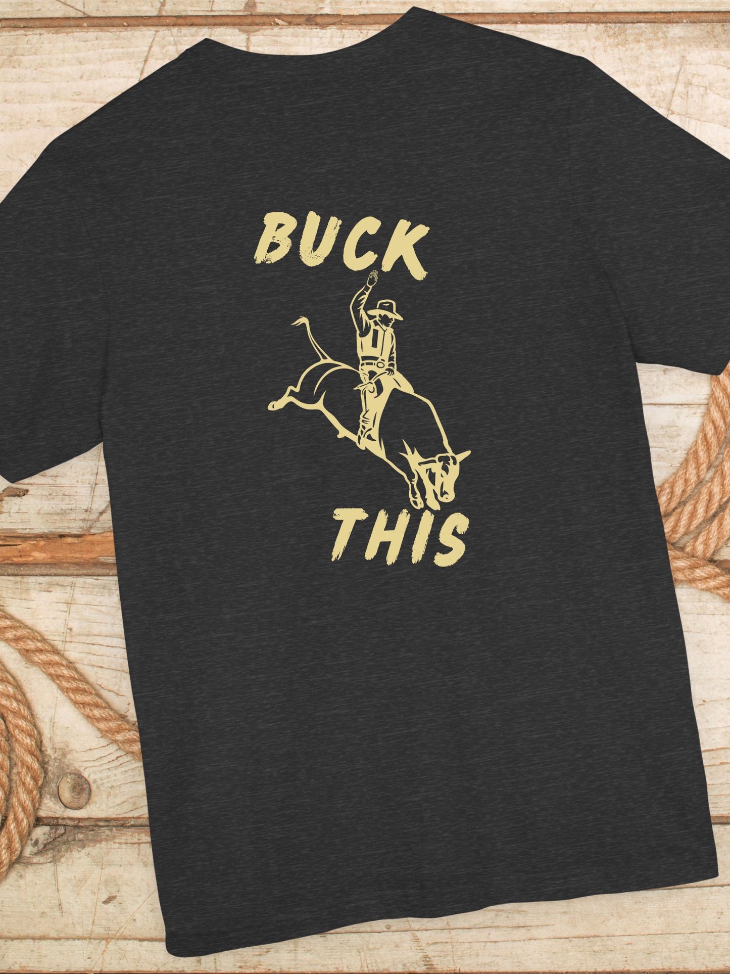 'Buck This' Rodeo Unisex T-Shirt, Rodeo Apparel, Cowboy Humor Tee