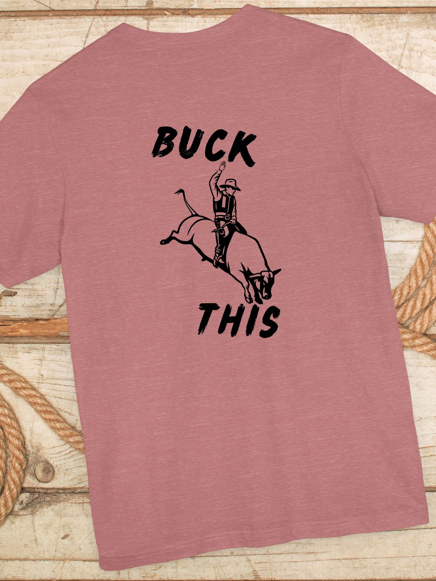 'Buck This' Rodeo Unisex T-Shirt, Rodeo Apparel, Cowboy Humor Tee
