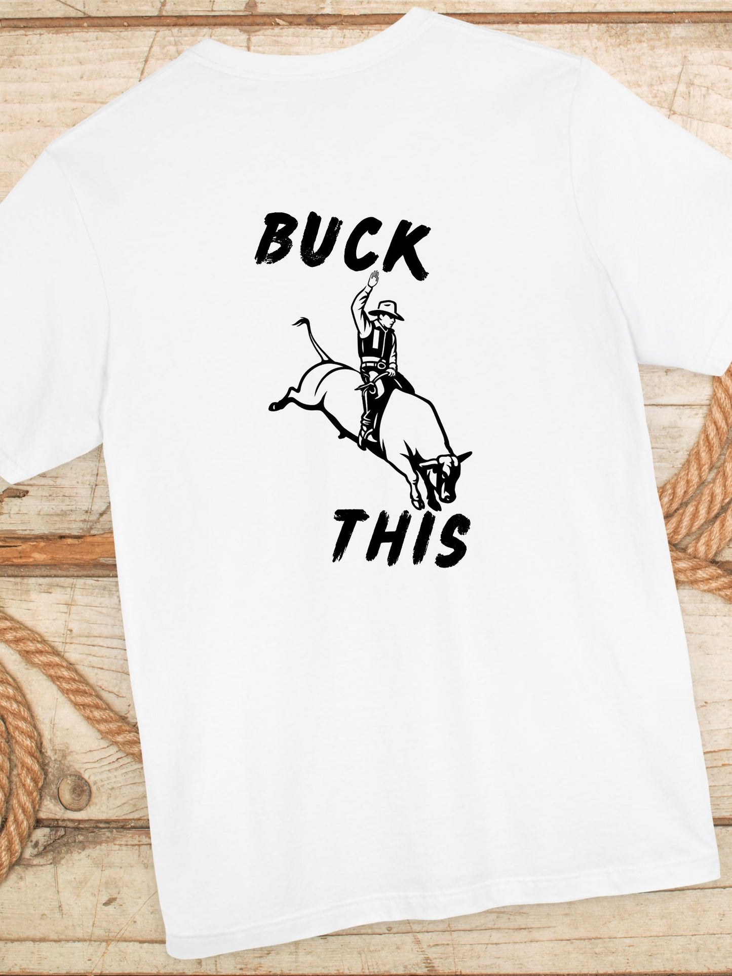 'Buck This' Rodeo Unisex T-Shirt, Rodeo Apparel, Cowboy Humor Tee