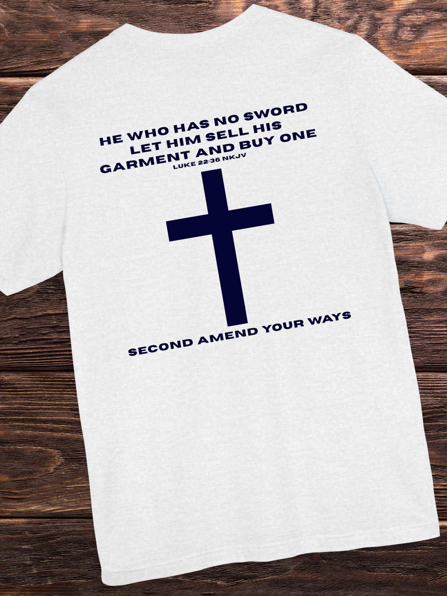 'He Who Has No Sword Let Him Sell His Garment and Buy One, Second Amend Your Ways' Cross Graphic Unisex T-Shirt, Christian Apparel, Bible Verse Tee, Jesus Quote