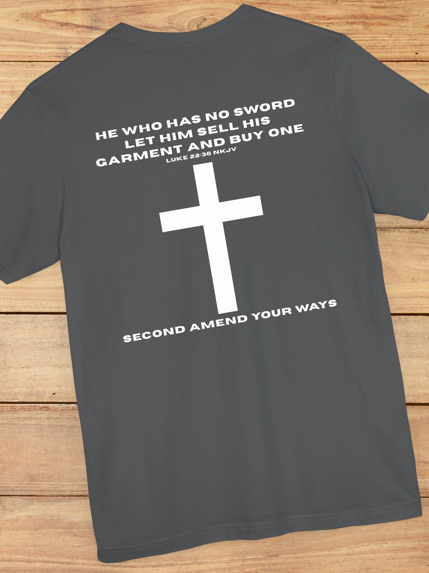 'He Who Has No Sword Let Him Sell His Garment and Buy One, Second Amend Your Ways' Cross Graphic Unisex T-Shirt, Christian Apparel, Bible Verse Tee, Jesus Quote