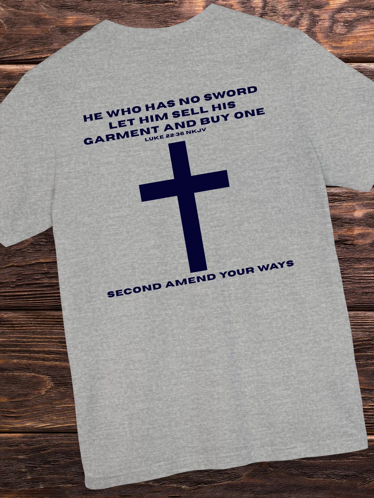 'He Who Has No Sword Let Him Sell His Garment and Buy One, Second Amend Your Ways' Cross Graphic Unisex T-Shirt, Christian Apparel, Bible Verse Tee, Jesus Quote