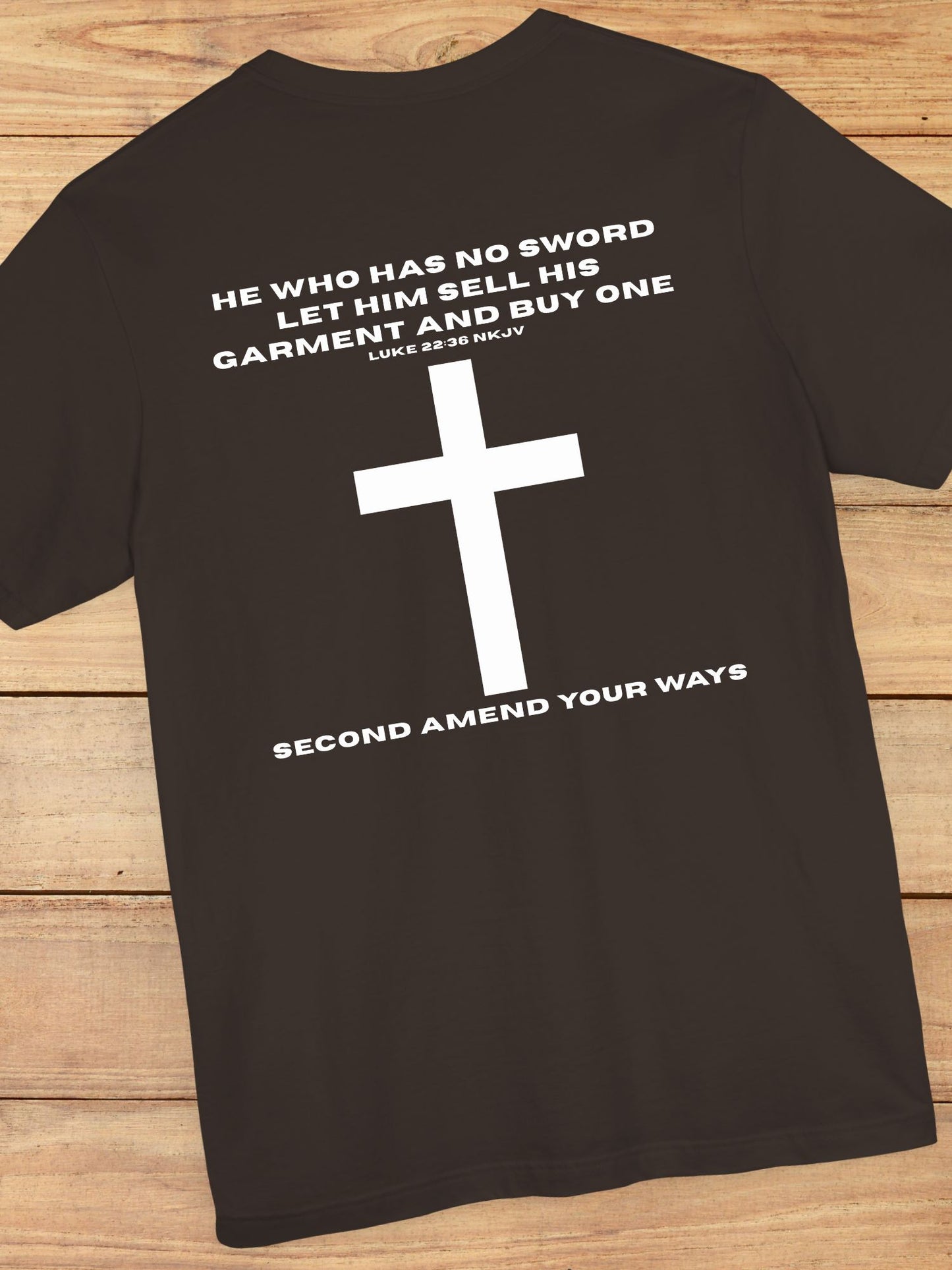 'He Who Has No Sword Let Him Sell His Garment and Buy One, Second Amend Your Ways' Cross Graphic Unisex T-Shirt, Christian Apparel, Bible Verse Tee, Jesus Quote