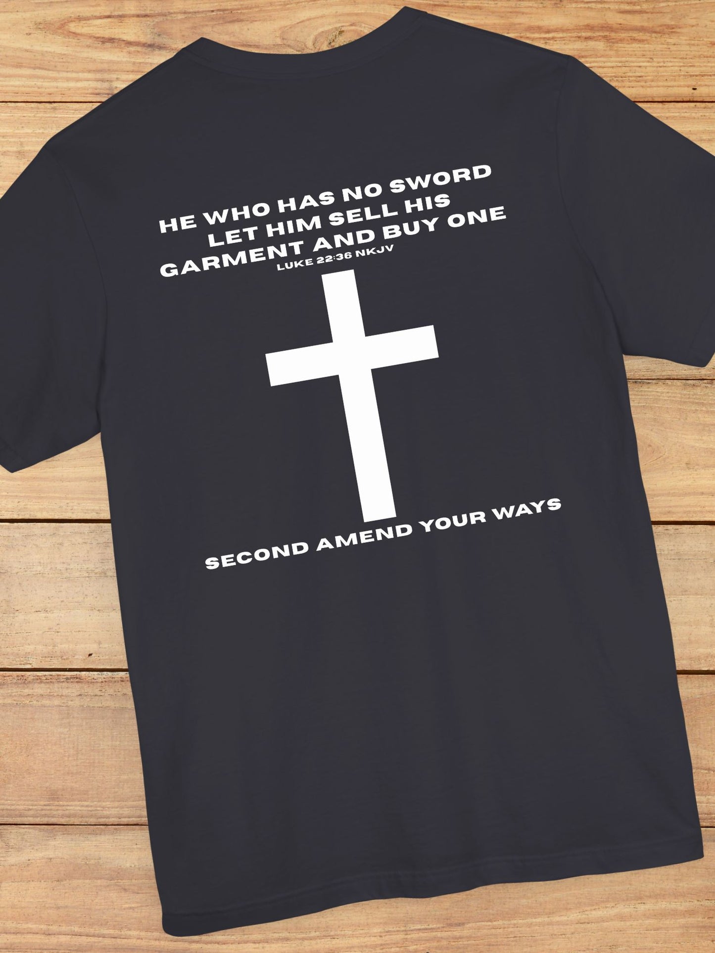 'He Who Has No Sword Let Him Sell His Garment and Buy One, Second Amend Your Ways' Cross Graphic Unisex T-Shirt, Christian Apparel, Bible Verse Tee, Jesus Quote