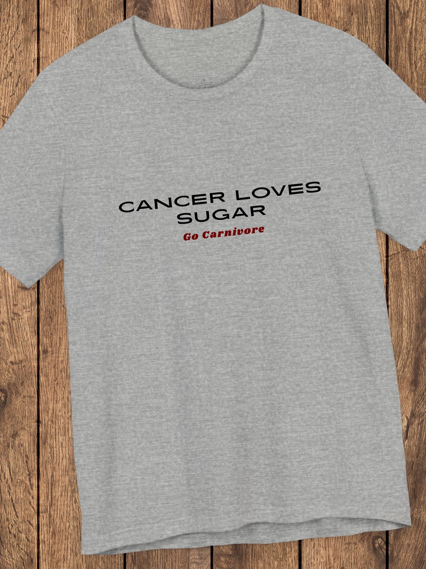 'Cancer Loves Sugar, Go Carnivore' Unisex T-Shirt, Health and Wellness, Carnivore Diet Apparel