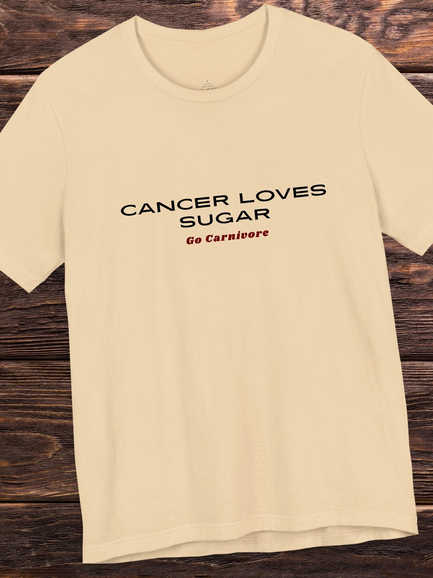 'Cancer Loves Sugar, Go Carnivore' Unisex T-Shirt, Health and Wellness, Carnivore Diet Apparel