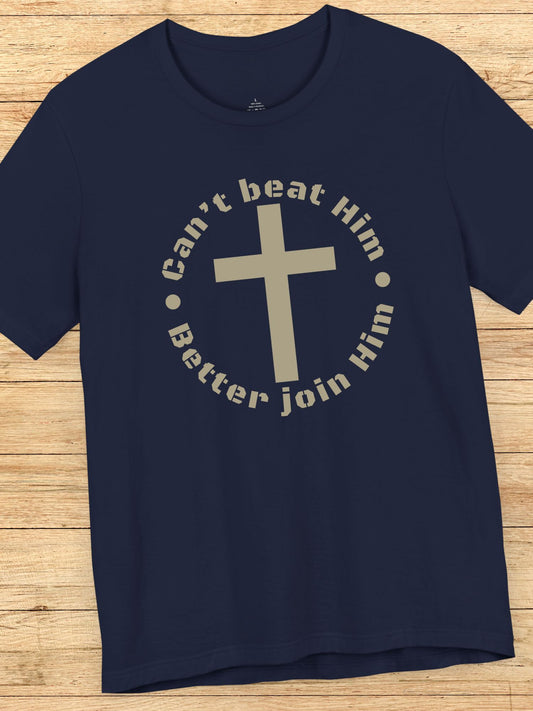 'Can't beat Him, Better Join Him' Cross Graphic Unisex T-Shirt, Christian Apparel, Jesus Tee