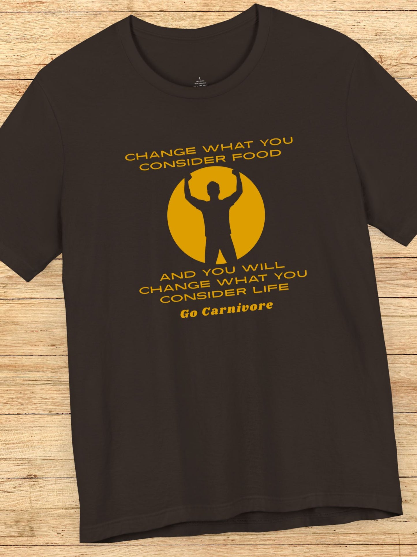 'Change What You Consider Food, And You Will Change What You Consider Life, Go Carnivore' Unisex T-Shirt, Carnivore Diet Apparel