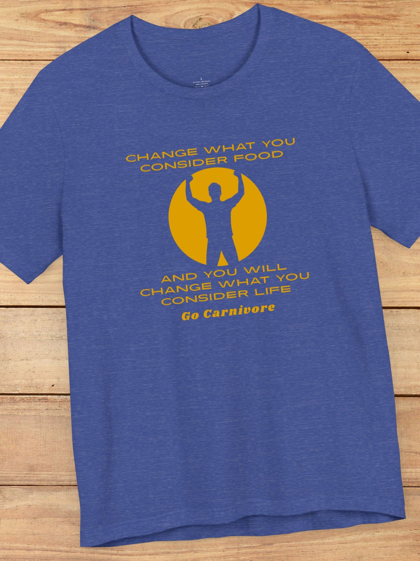 'Change What You Consider Food, And You Will Change What You Consider Life, Go Carnivore' Unisex T-Shirt, Carnivore Diet Apparel