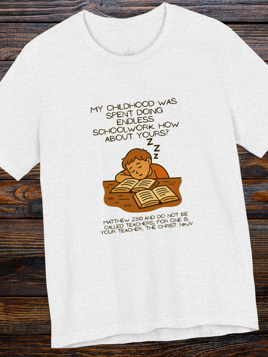 Childhood of Endless Homework T-shirt, Christian Tee