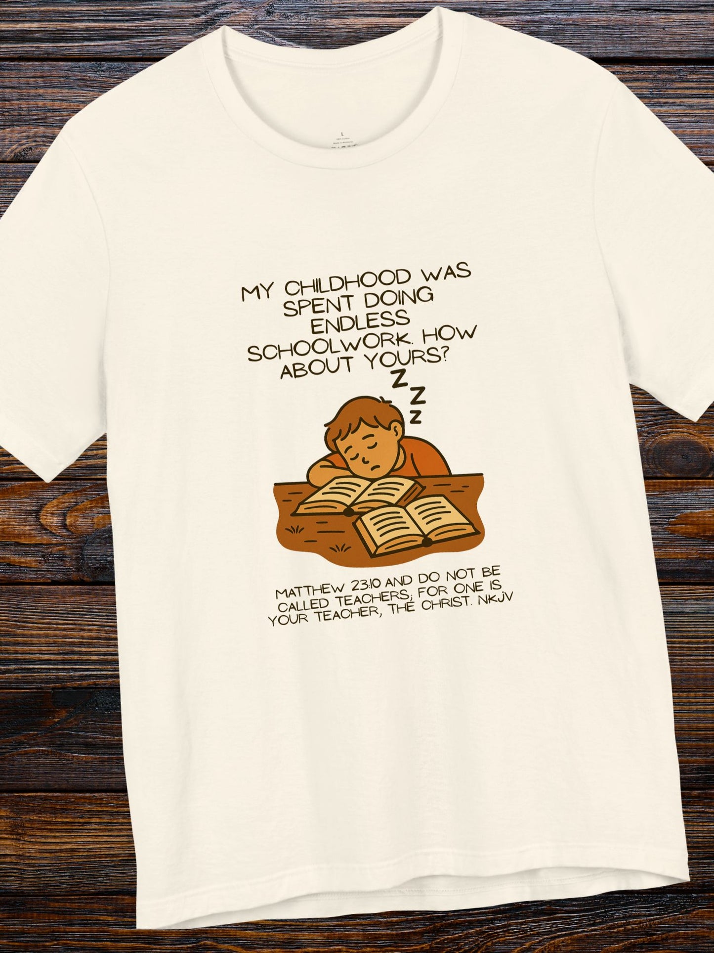 Childhood of Endless Homework T-shirt, Christian Tee
