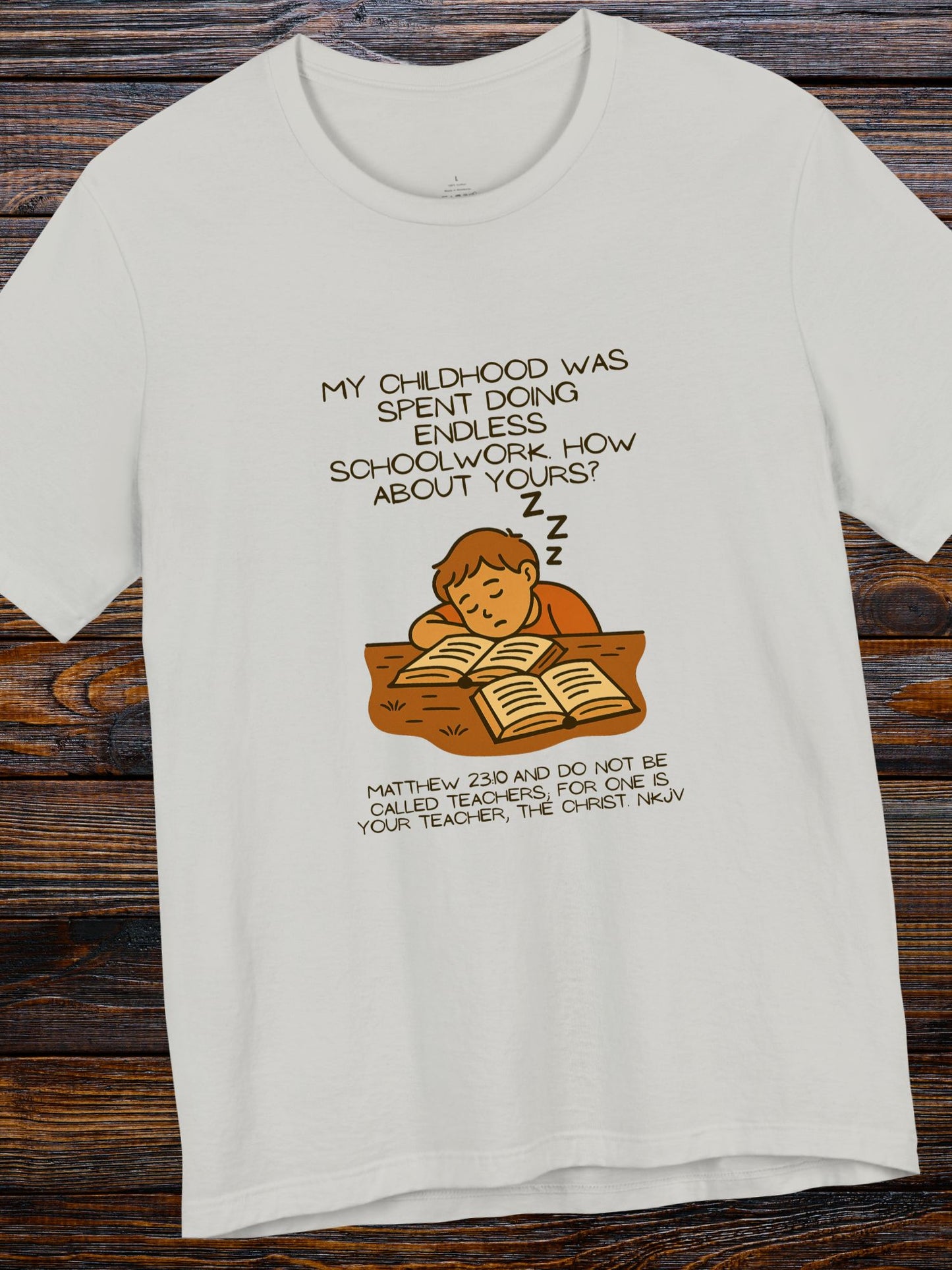 Childhood of Endless Homework T-shirt, Christian Tee