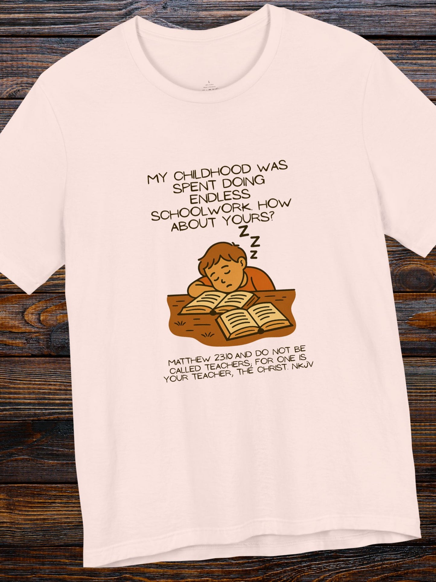 Childhood of Endless Homework T-shirt, Christian Tee