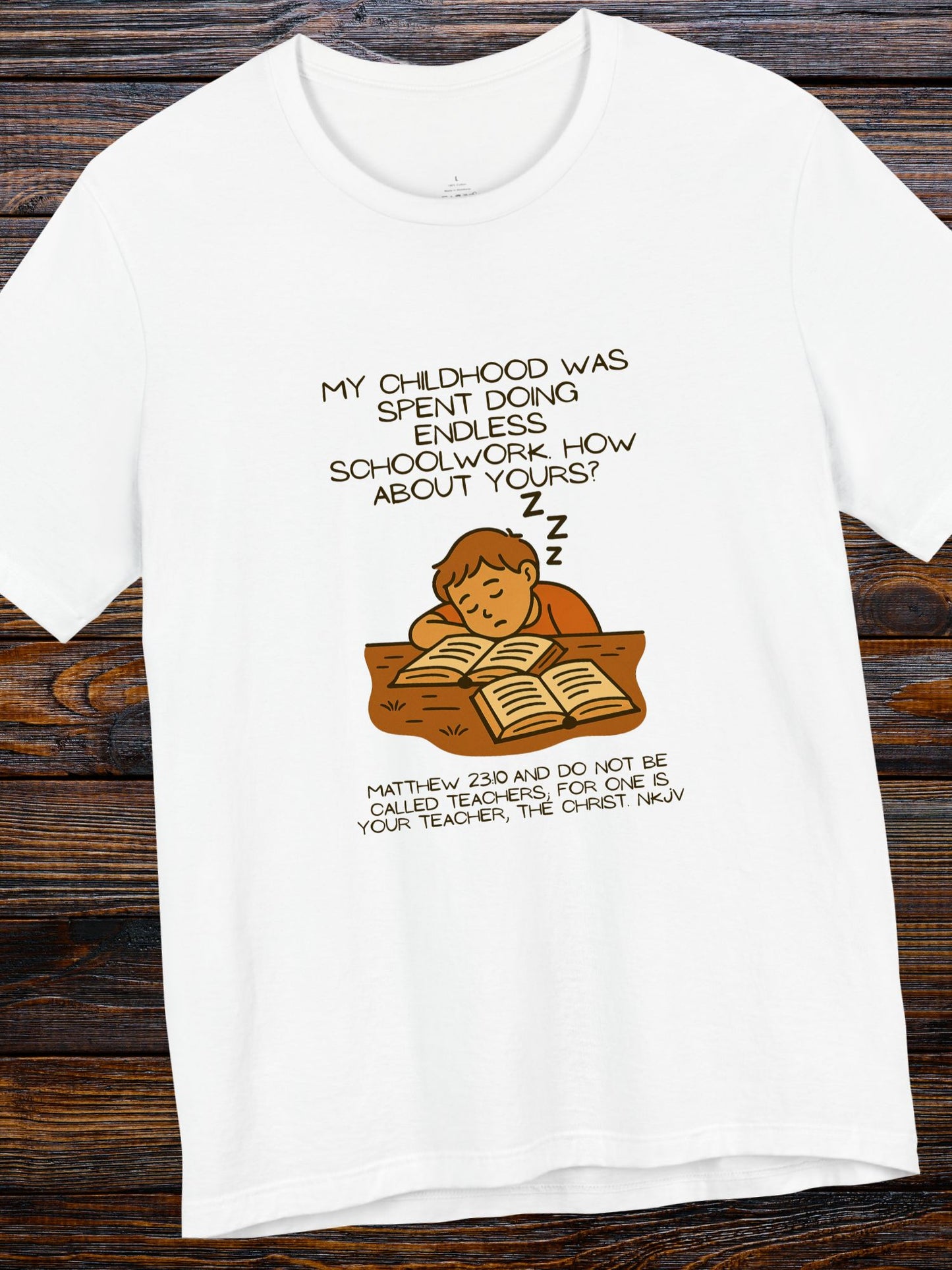 Childhood of Endless Homework T-shirt, Christian Tee