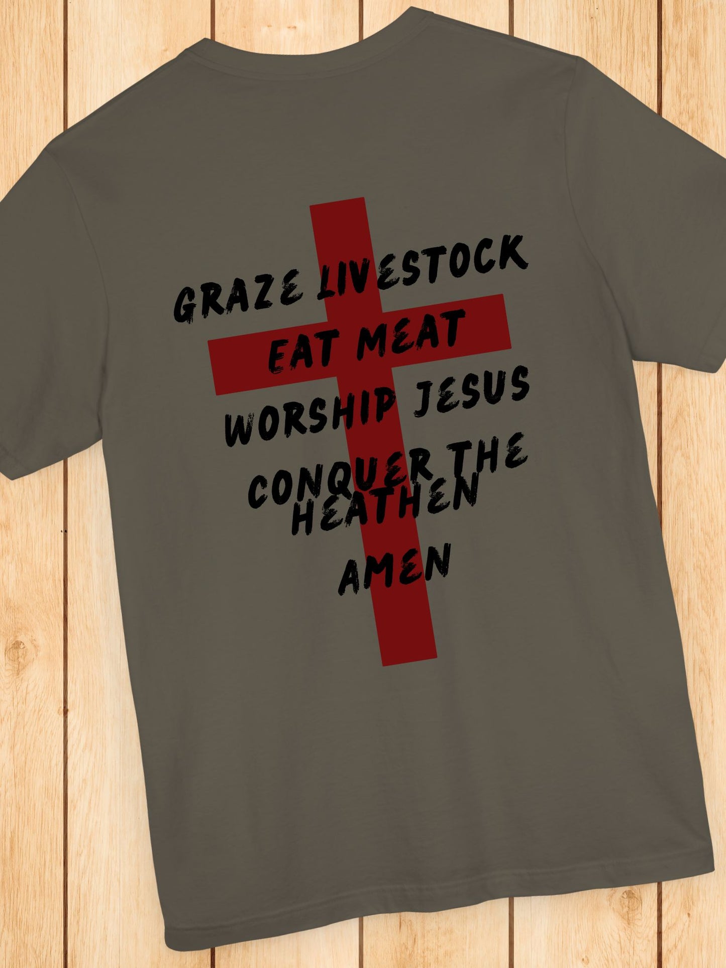 'Graze Livestock, Eat Meat, Worship Jesus, Conquer the heathen, Amen' Cross Graphic Unisex T-Shirt, Christian Apparel, Jesus Tee
