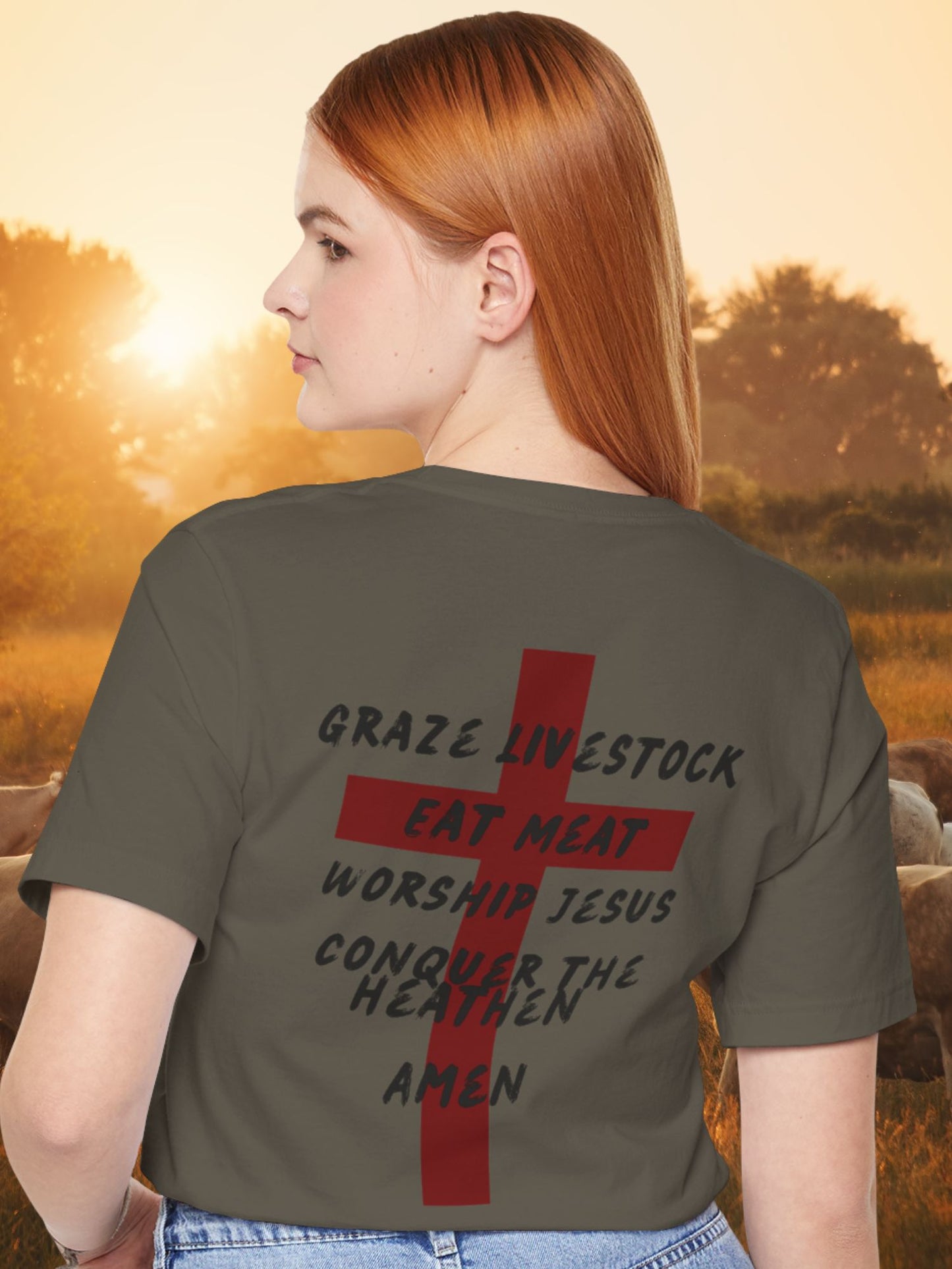 'Graze Livestock, Eat Meat, Worship Jesus, Conquer the heathen, Amen' Cross Graphic Unisex T-Shirt, Christian Apparel, Jesus Tee