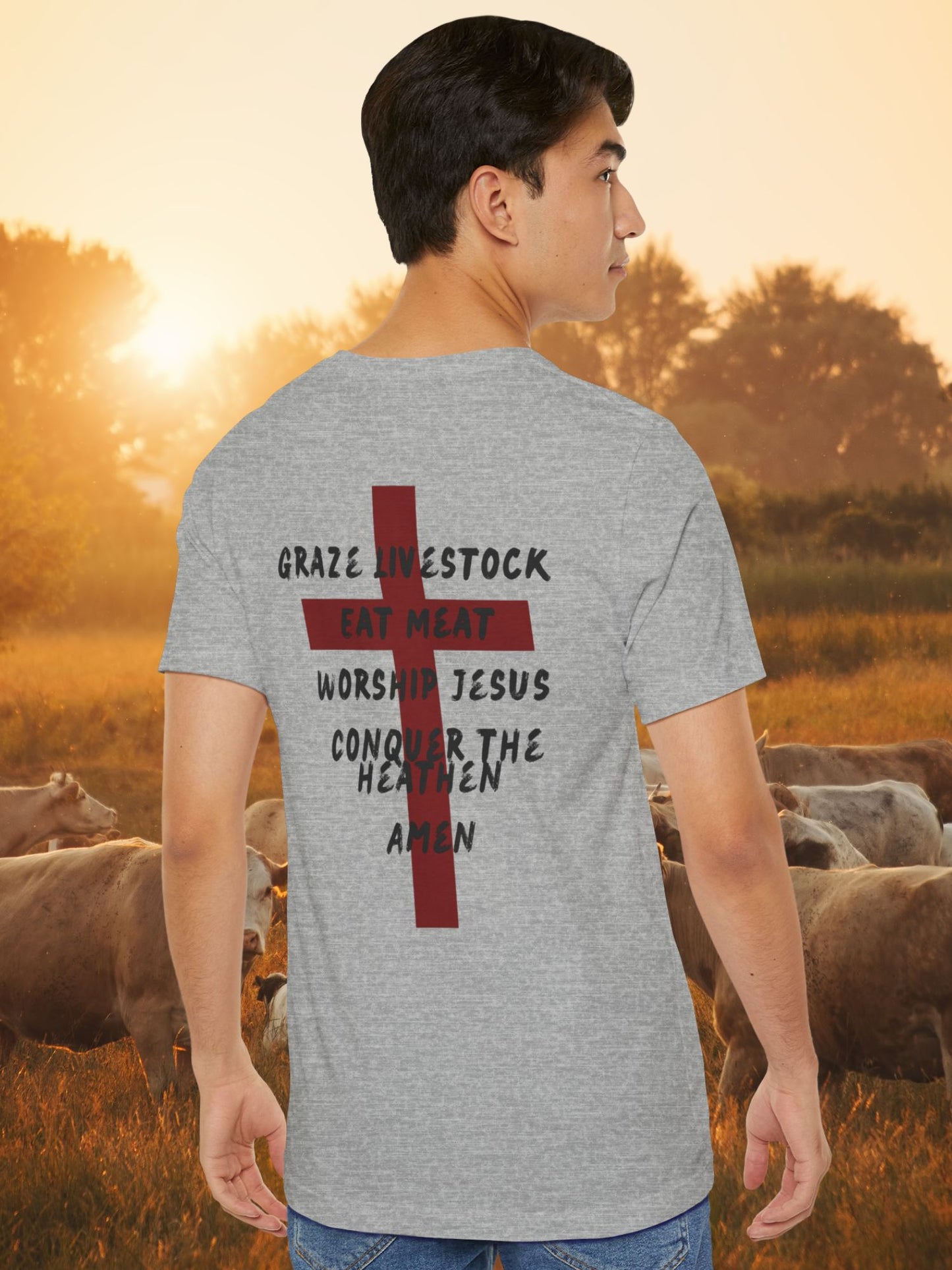 'Graze Livestock, Eat Meat, Worship Jesus, Conquer the heathen, Amen' Cross Graphic Unisex T-Shirt, Christian Apparel, Jesus Tee