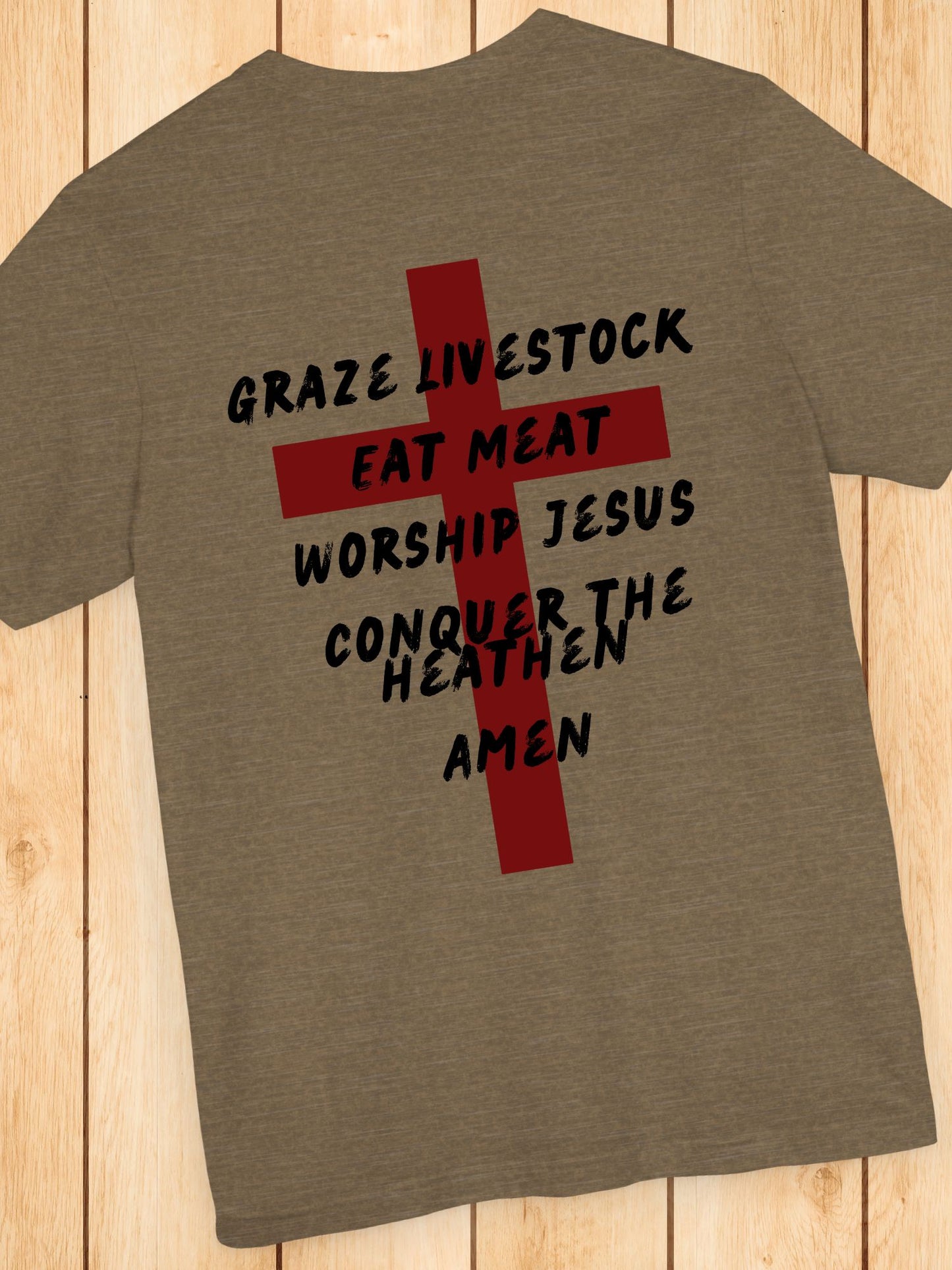 'Graze Livestock, Eat Meat, Worship Jesus, Conquer the heathen, Amen' Cross Graphic Unisex T-Shirt, Christian Apparel, Jesus Tee