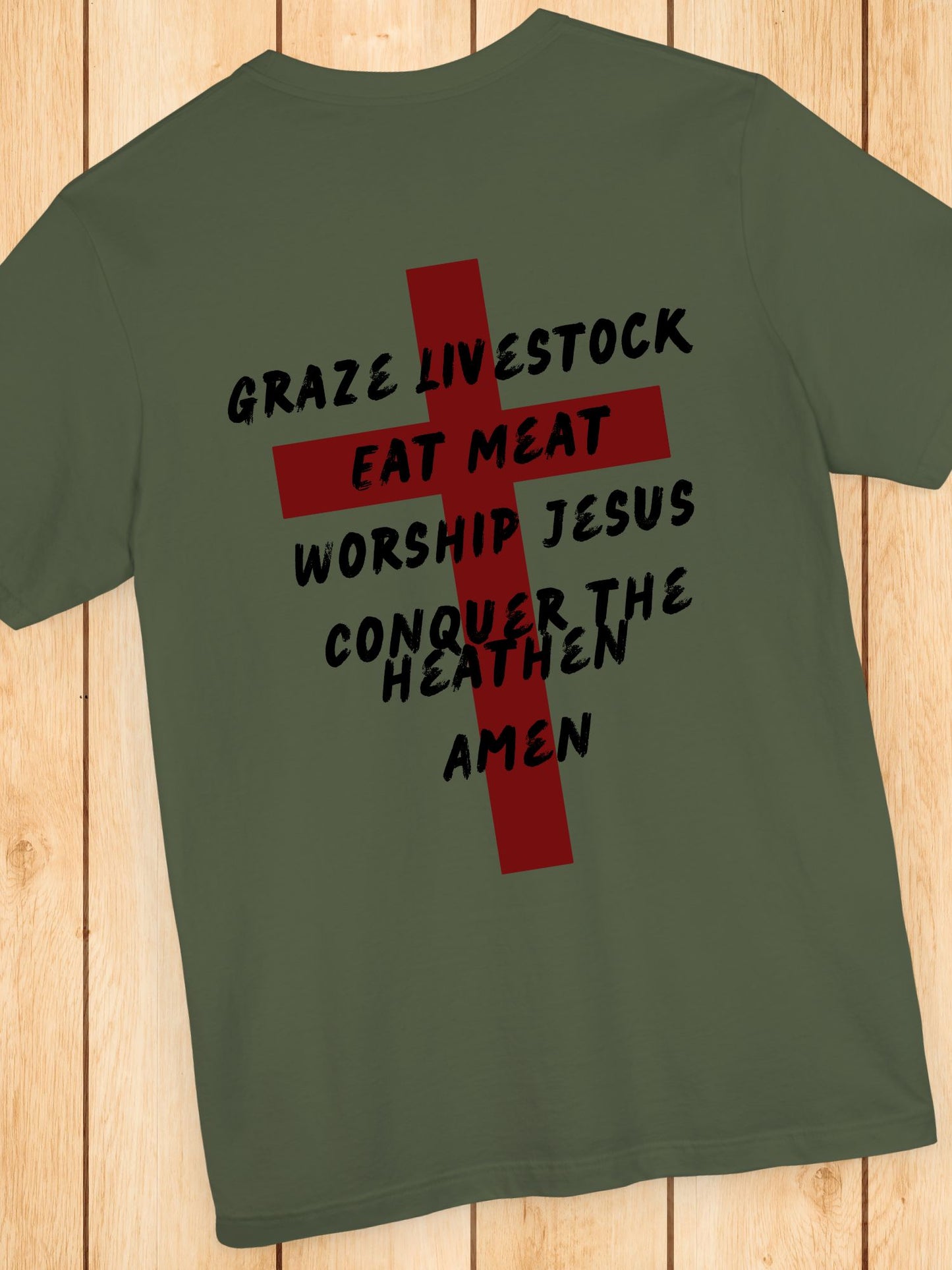 'Graze Livestock, Eat Meat, Worship Jesus, Conquer the heathen, Amen' Cross Graphic Unisex T-Shirt, Christian Apparel, Jesus Tee