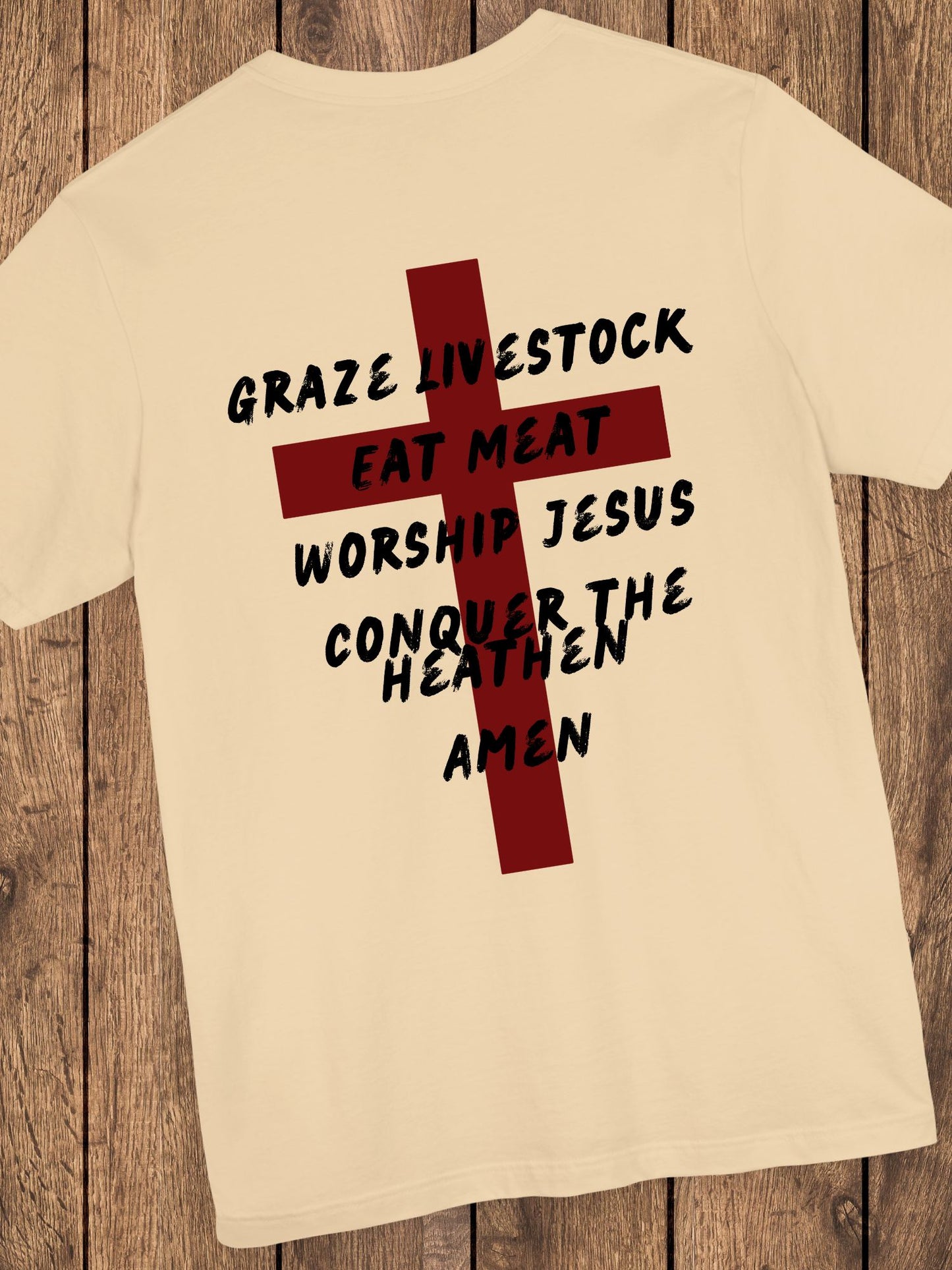 'Graze Livestock, Eat Meat, Worship Jesus, Conquer the heathen, Amen' Cross Graphic Unisex T-Shirt, Christian Apparel, Jesus Tee