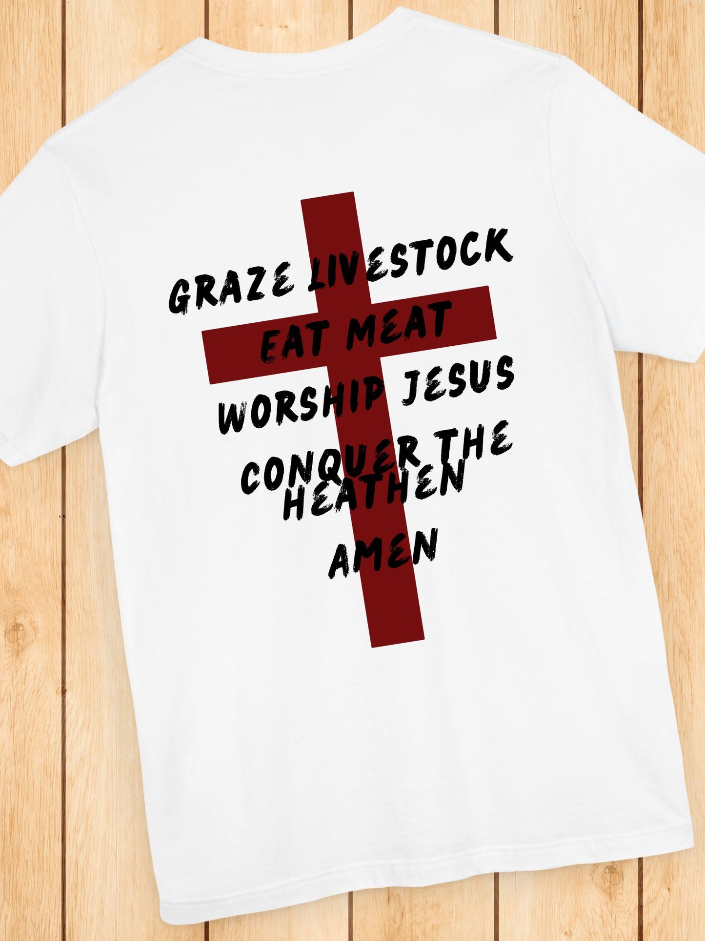 'Graze Livestock, Eat Meat, Worship Jesus, Conquer the heathen, Amen' Cross Graphic Unisex T-Shirt, Christian Apparel, Jesus Tee