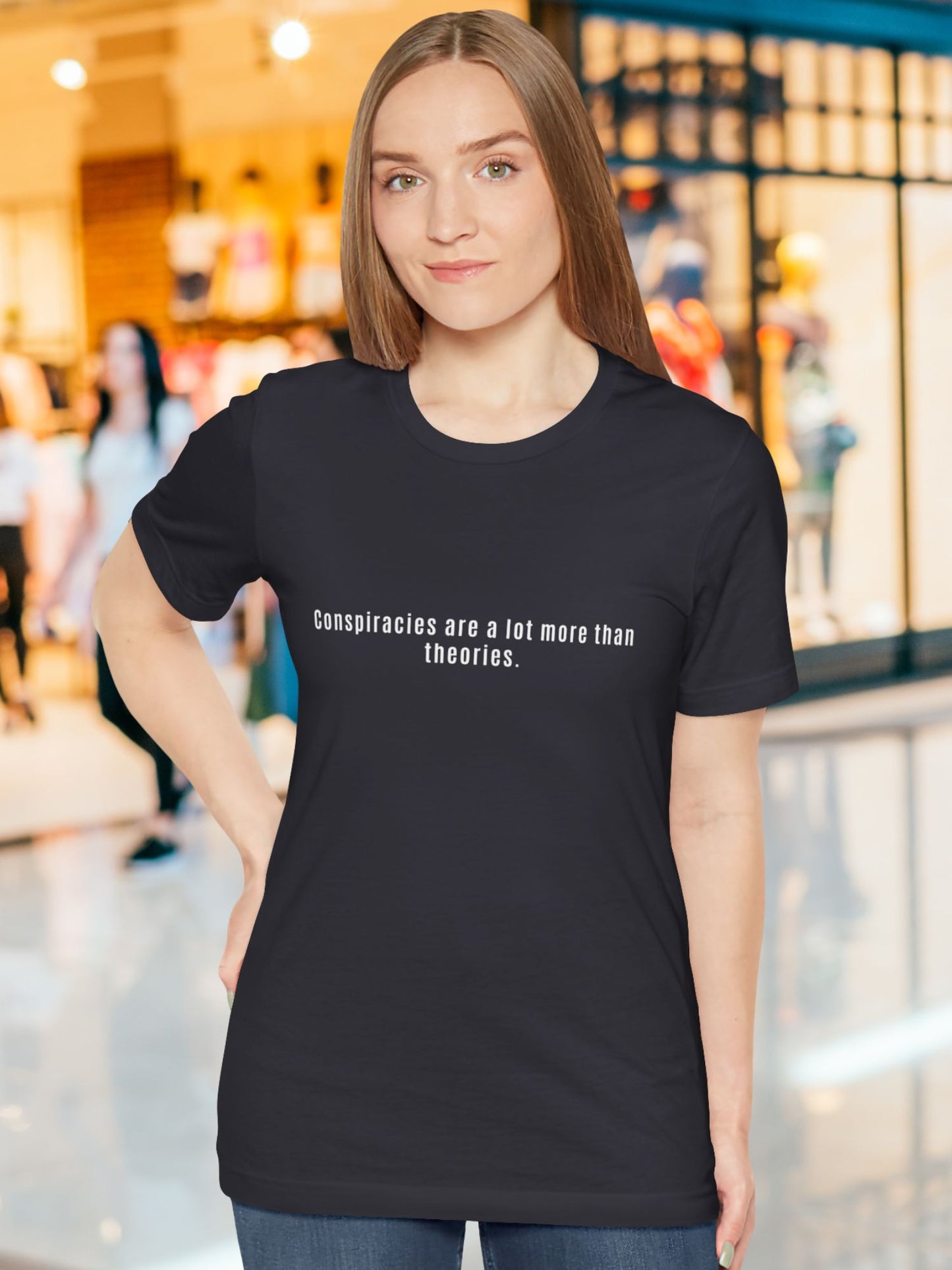 'Conspiracies are a lot more than theories.' Unisex T-Shirt, Conspiracies are Real