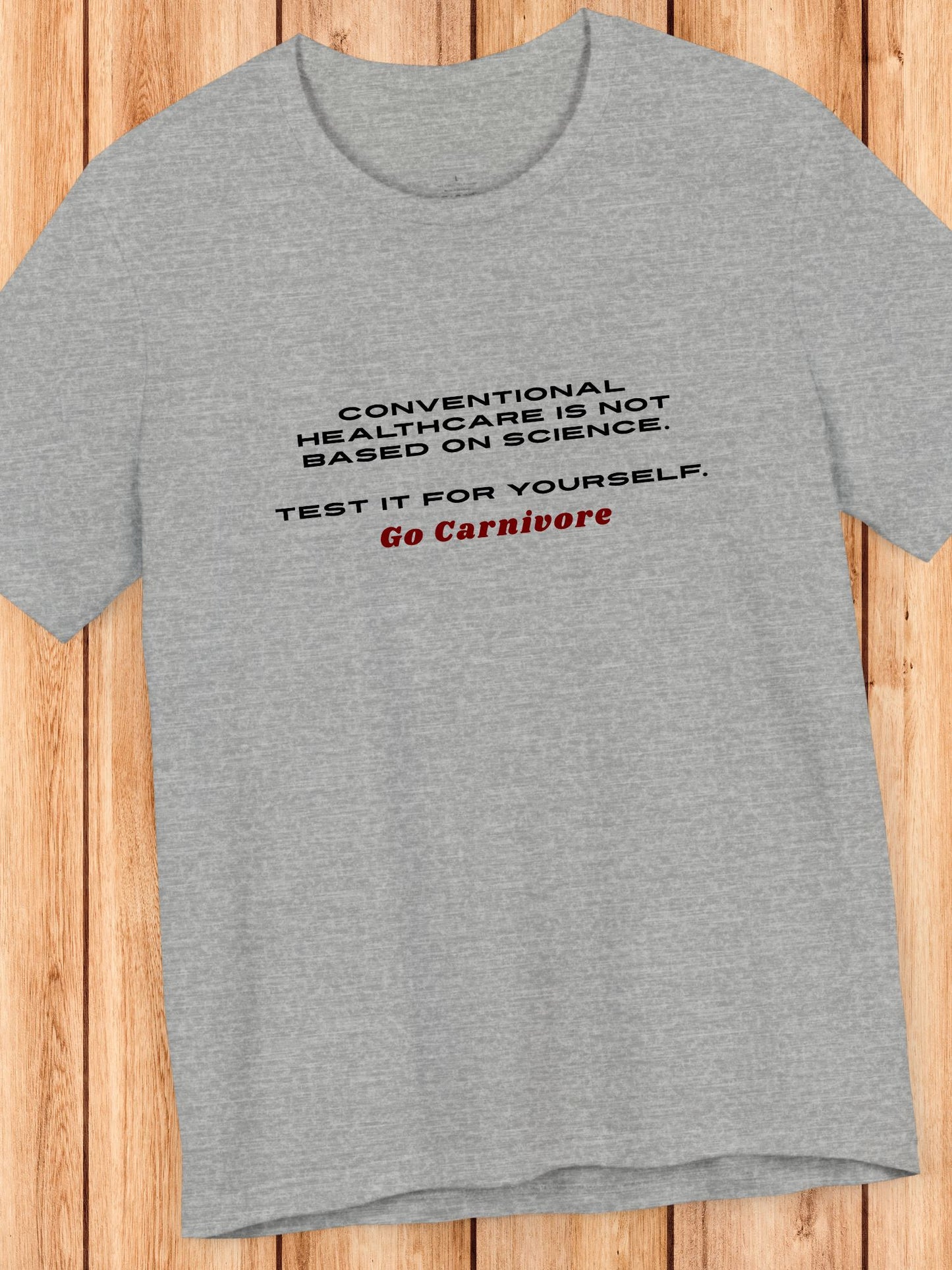 'Conventional healthcare is not based on science. Test it for yourself. Go Carnivore' Unisex T-Shirt, Carnivore Diet Apparel, Health and Wellness
