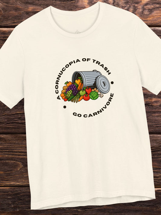 'A Cornucopia of Trash, Go Carnivore' Unisex T-Shirt, Carnivore Diet Apparel, Health and Wellness