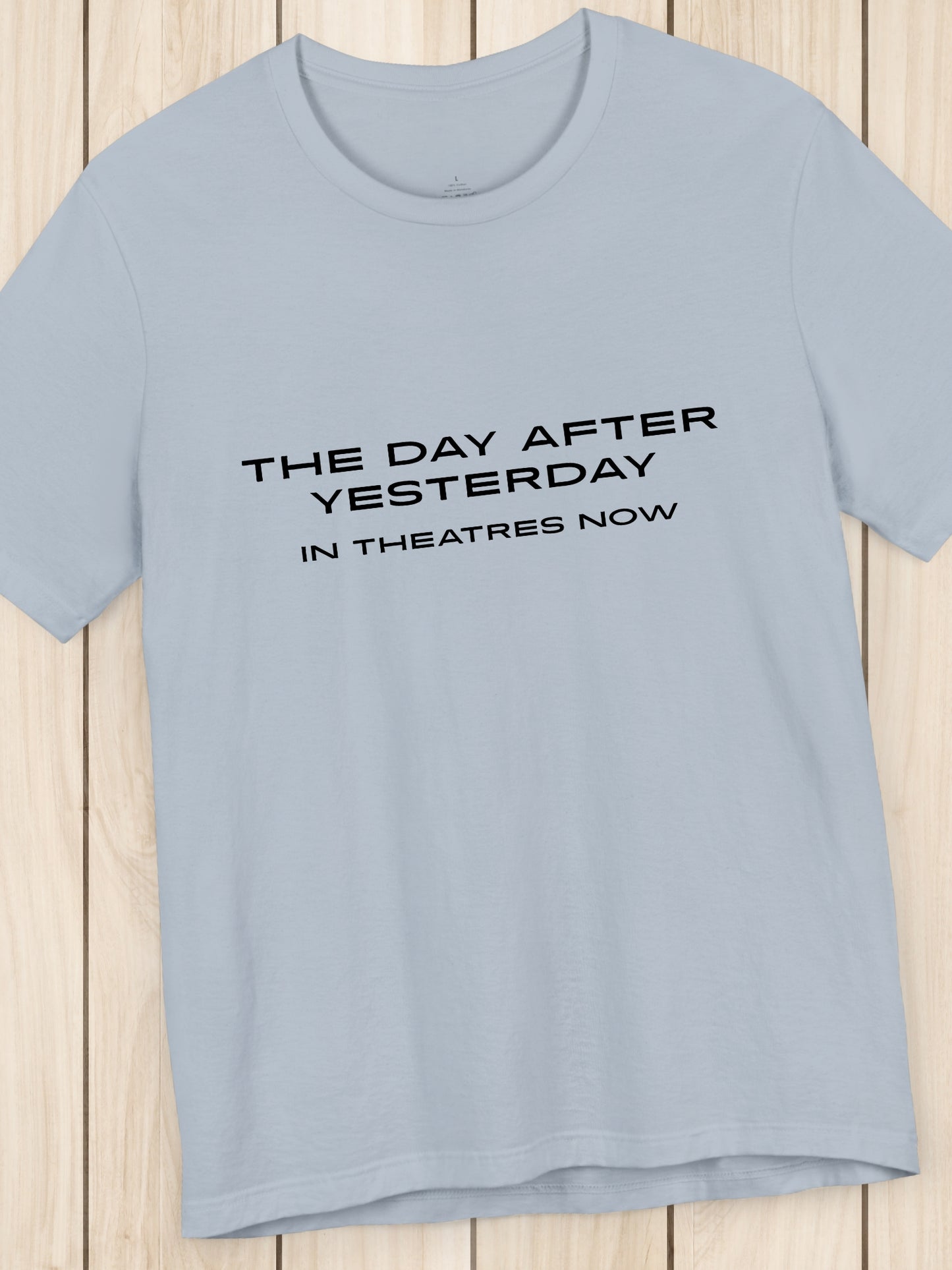 'The Day After Yesterday, In Theaters Now' Unisex T-Shirt, Humorous Movie Tee
