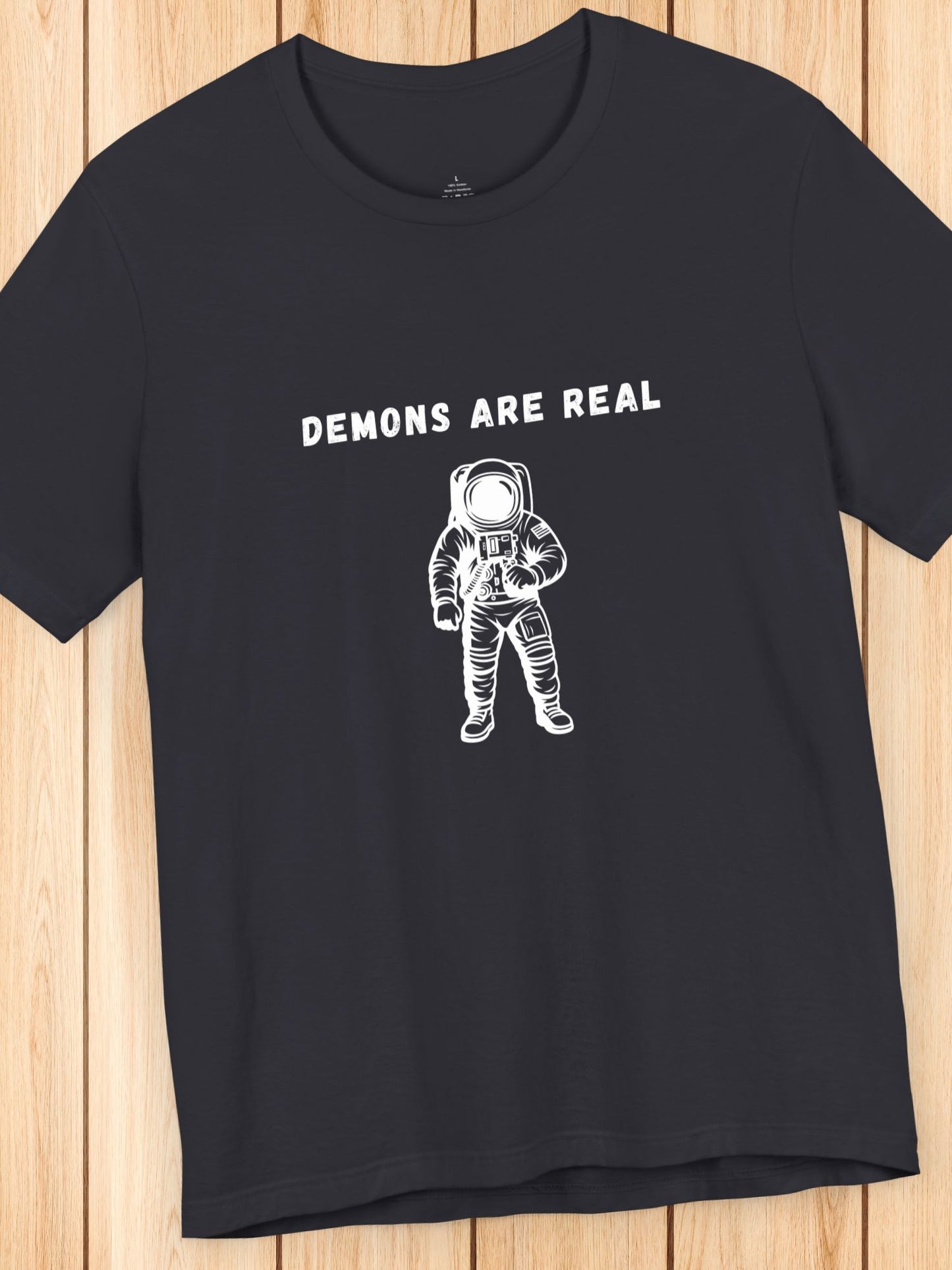 'Demons are Real' Astronaut Graphic Unisex T-Shirt, Flat Earth, Biblical Truth, Firmament, Jesus is the Truth, Space is a lie