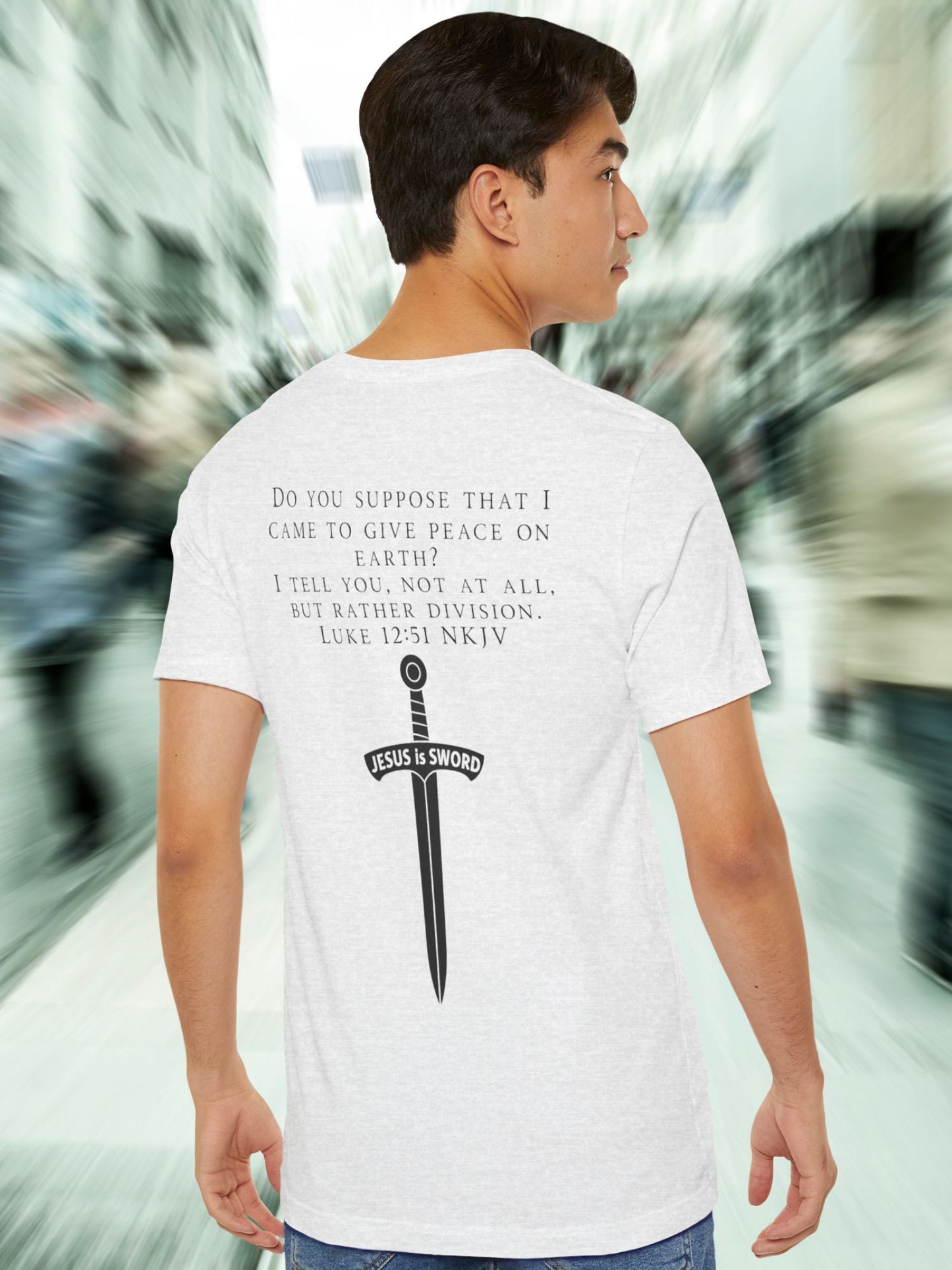 ‘Do You Suppose that I Came to Give Peace on Earth? I Tell You, Not at All, But Rather Division. Luke 12:51 NKJV’ Unisex T-Shirt, Bible Verse Tee, Christian Apparel, Jesus Quote