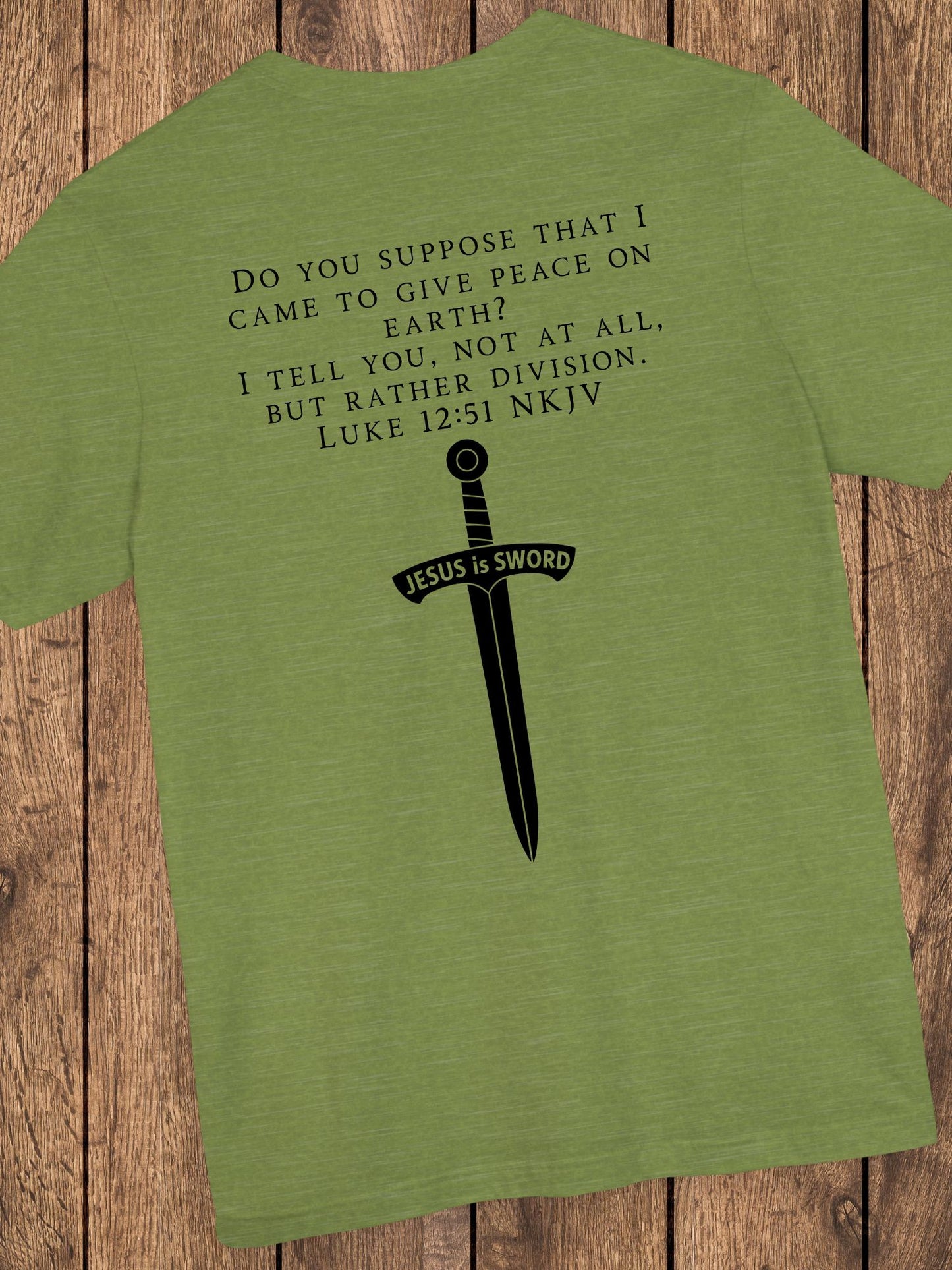 ‘Do You Suppose that I Came to Give Peace on Earth? I Tell You, Not at All, But Rather Division. Luke 12:51 NKJV’ Unisex T-Shirt, Bible Verse Tee, Christian Apparel, Jesus Quote